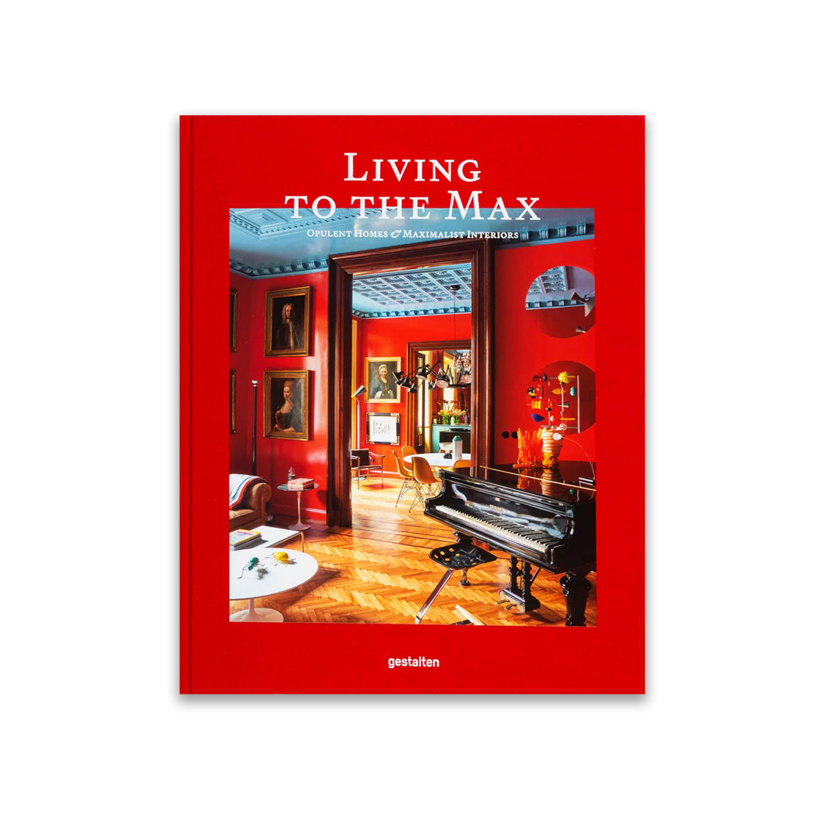 Living to the Max: Opulent Homes and Maximalist Interiors