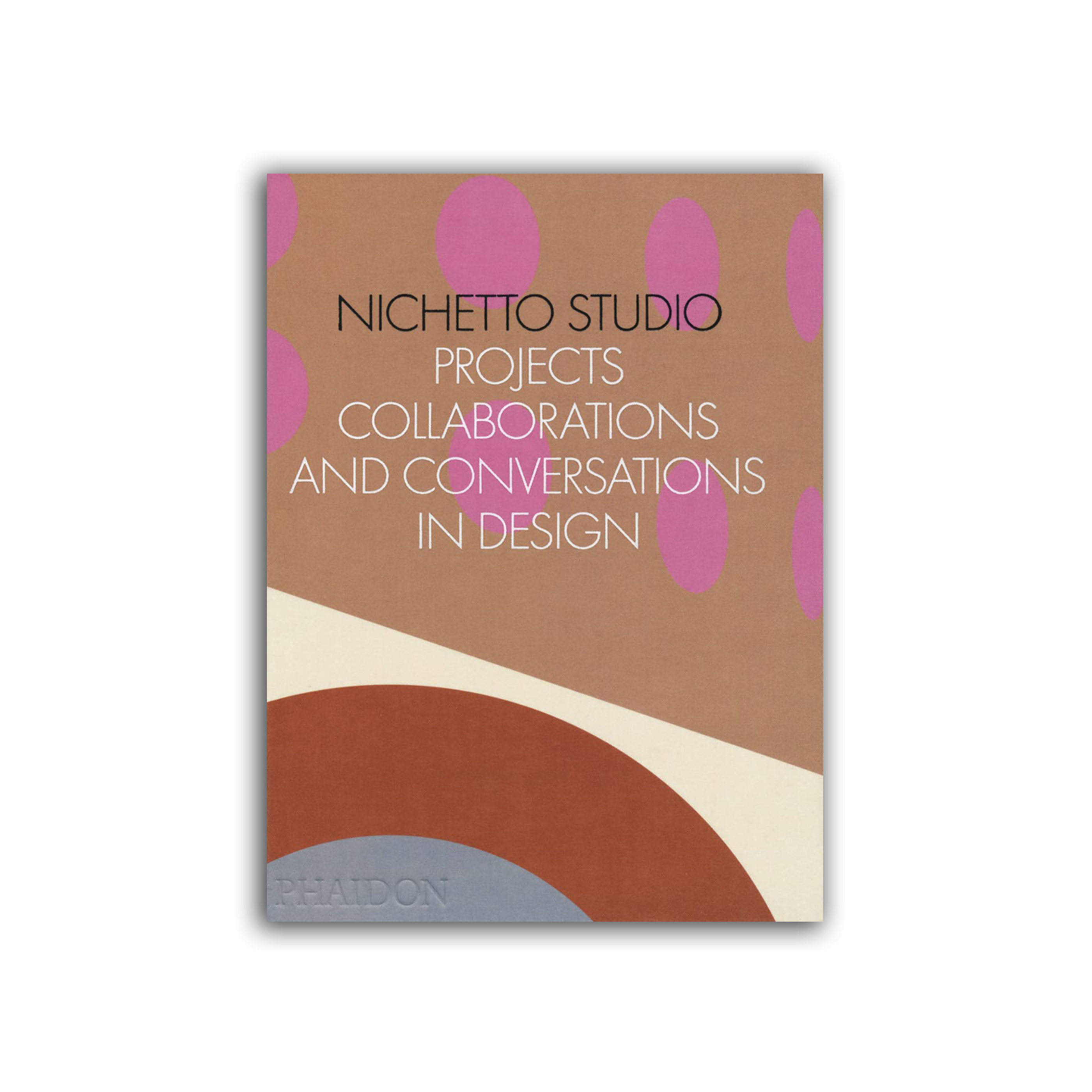 Nichetto Studio: Projects, Collaborations and Conversations in Design