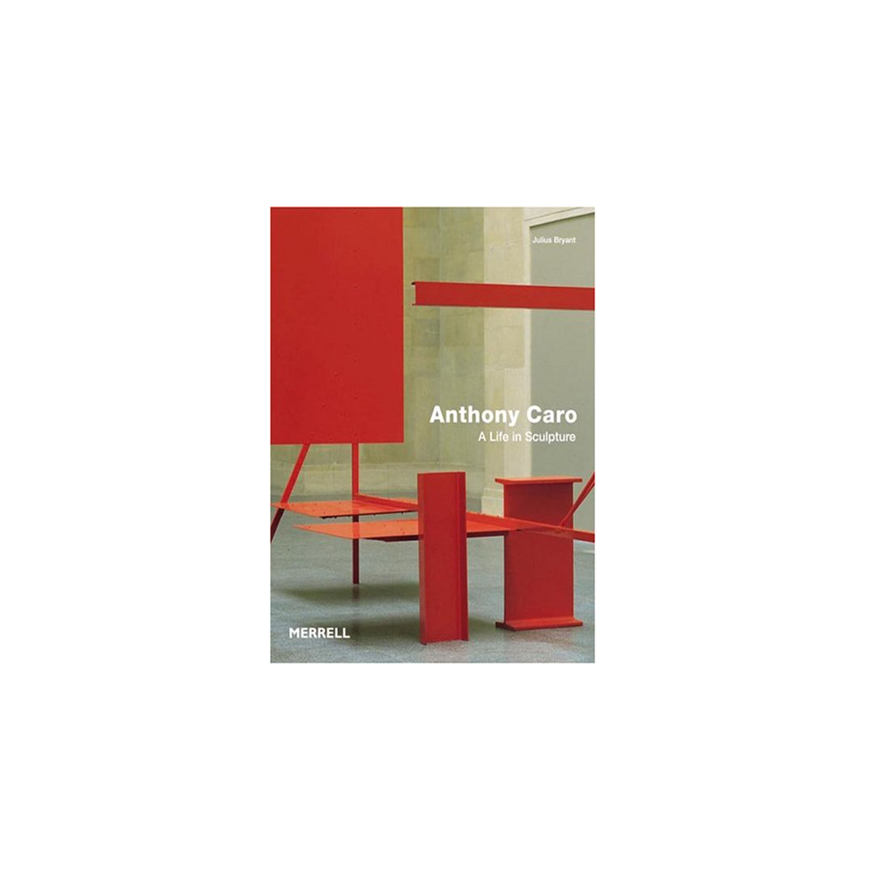 Anthony Caro:A Life In Sculpture