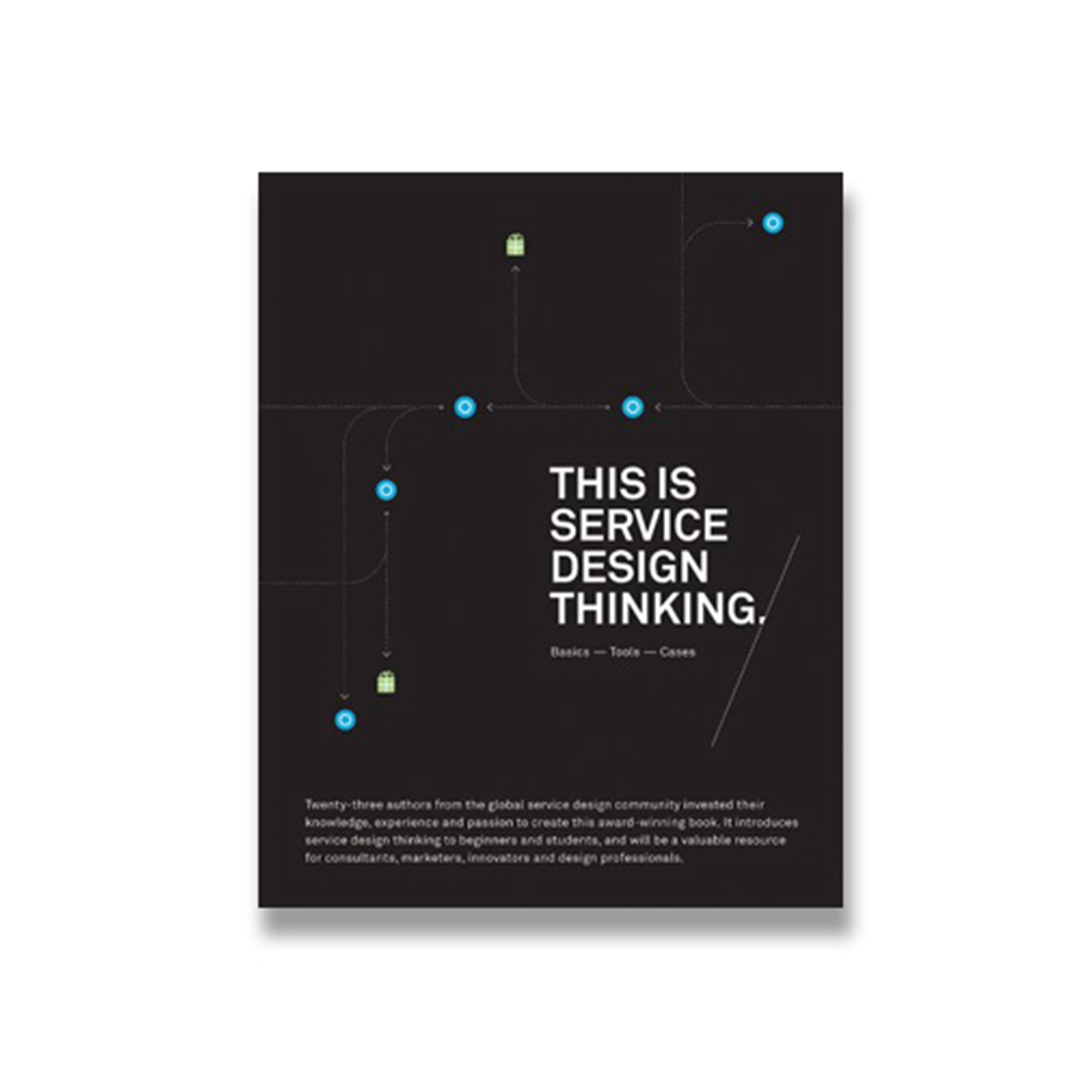 This is Service Design Thinking: Basics, Tools, Cases