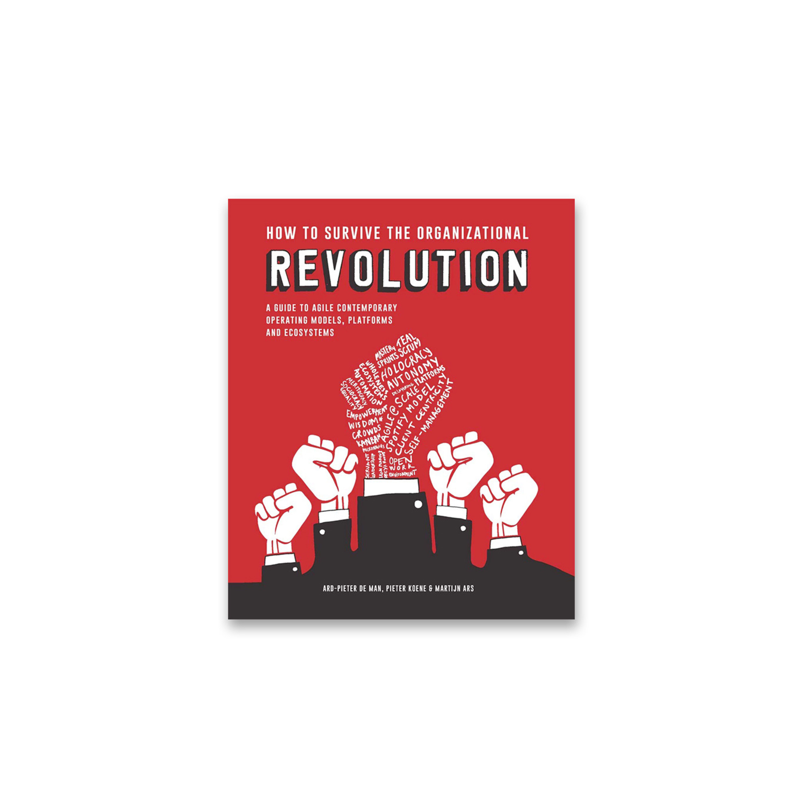 How to Survive the Organizational Revolution: A Guide to Agile Contemporary Operating Models, Platforms and Ecosystems