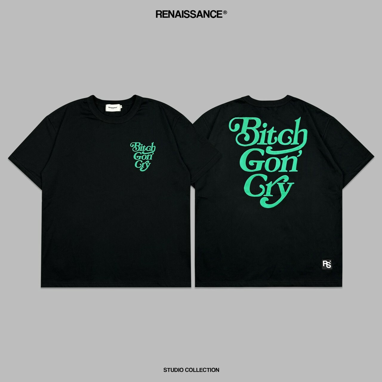 RENAISSANCE 限定款 發泡字體 *子去哭黑綠短袖 T “ B**ch gon’ cry Tee “