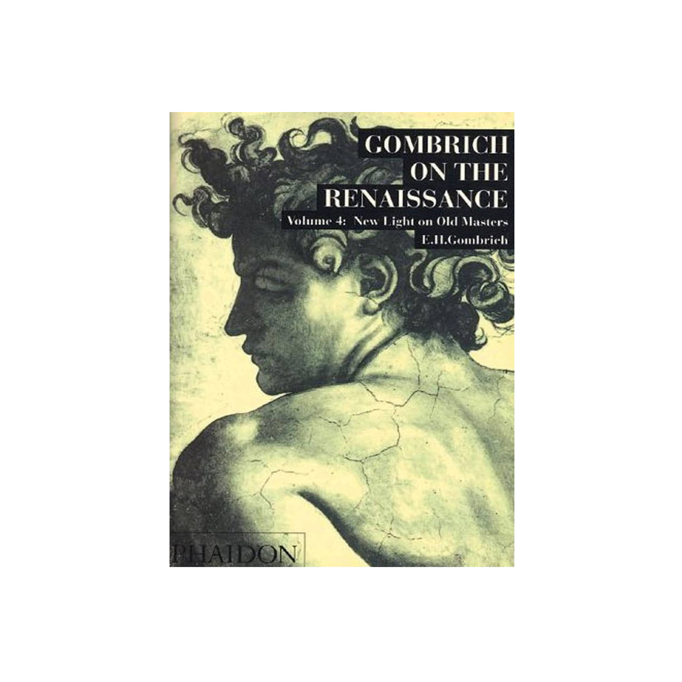 GOMBRICH ON THE RENAISSANCE VOL. 4 NEW LIGHT ON OL