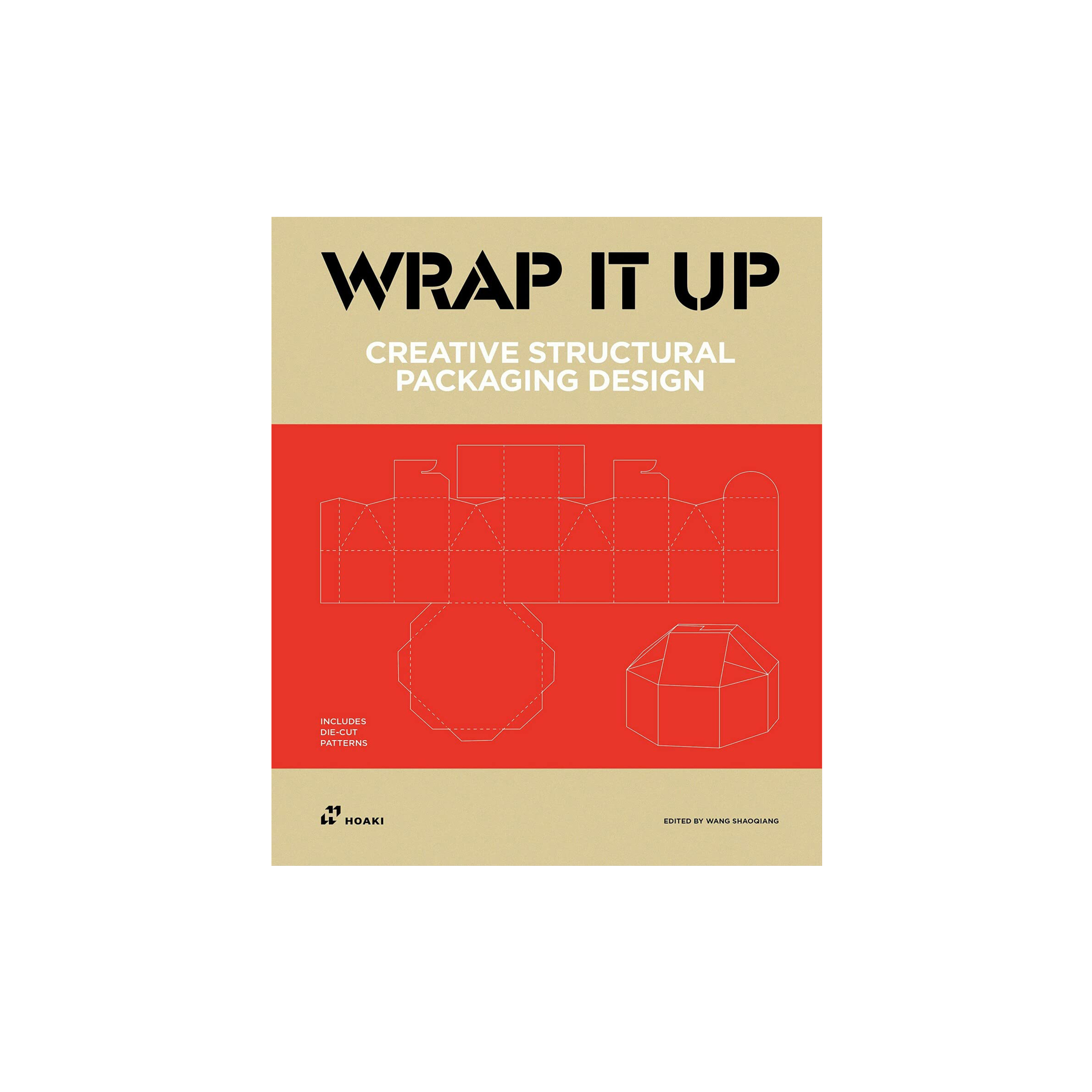 Wrap It Up: Creative Structural Packaging Design. Includes Diecut Patterns