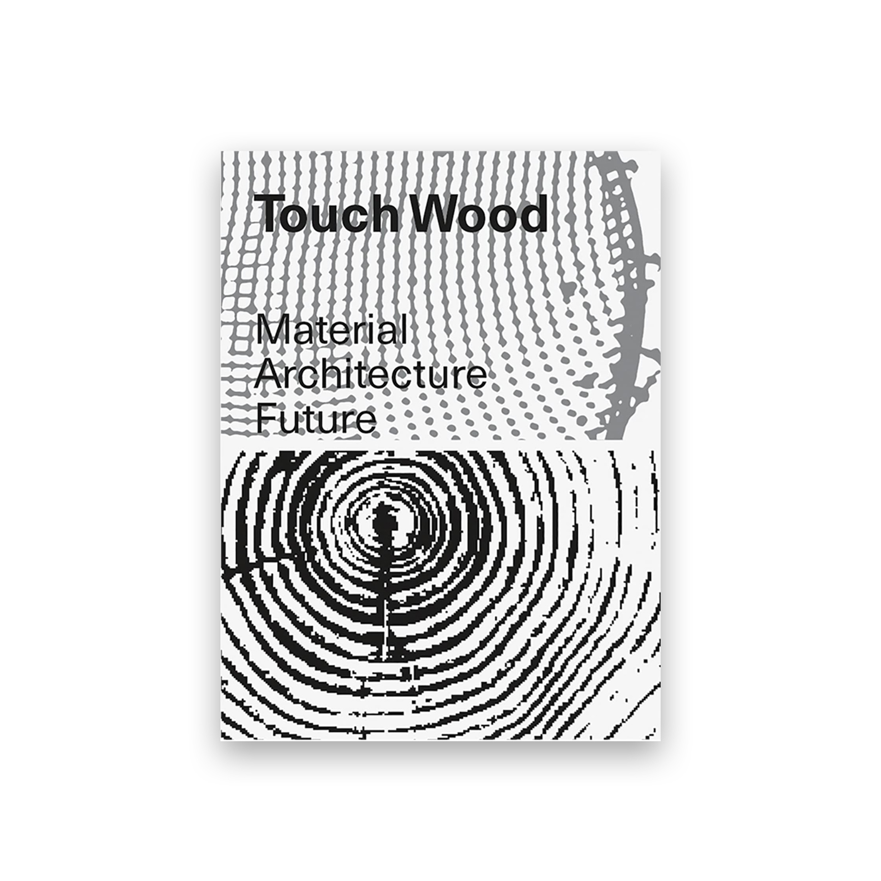 Touch Wood: Material, Architecture, Future