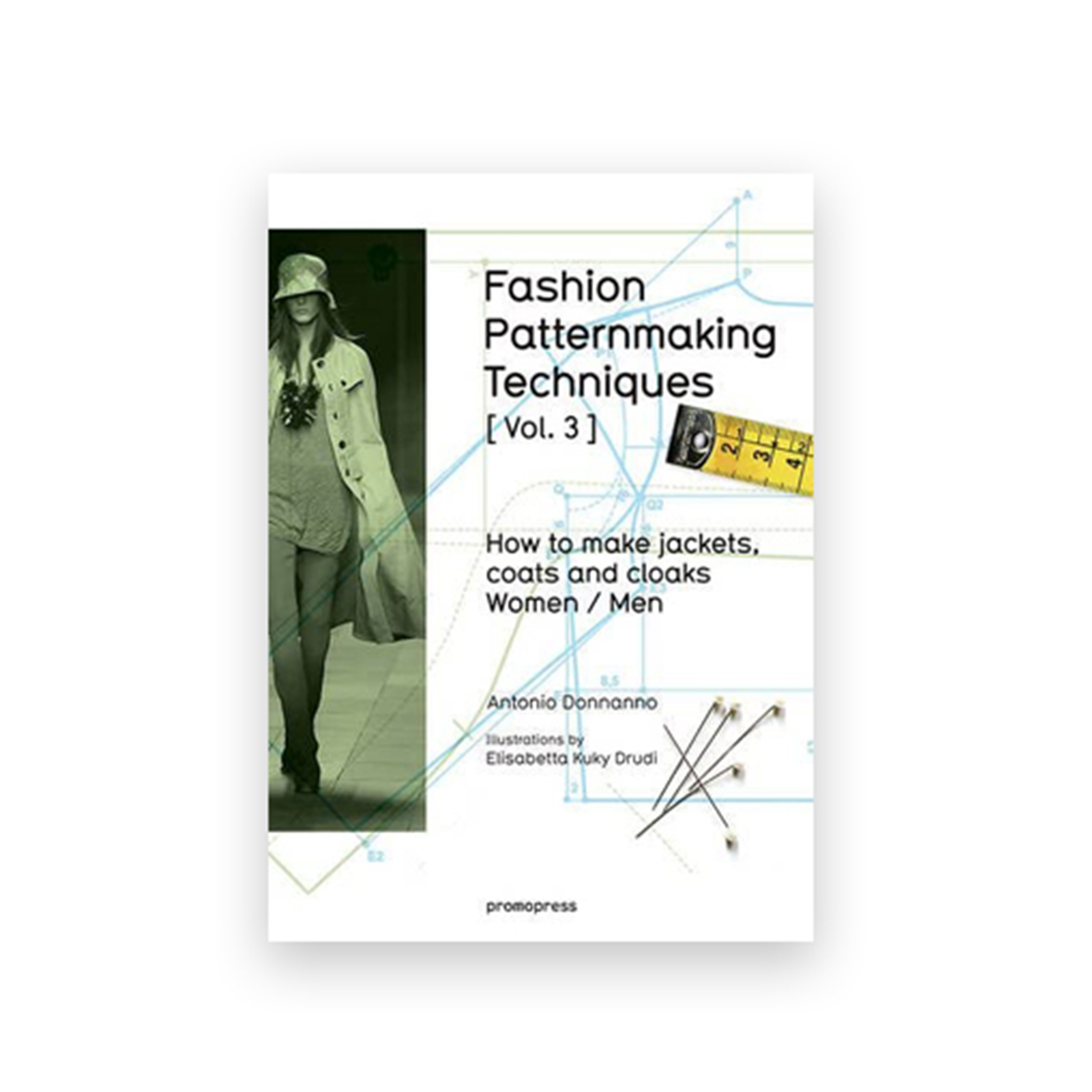 Fashion Patternmaking Techniques [VOL. 3] How to Make Jackets, Coats and Cloaks for Women and Men