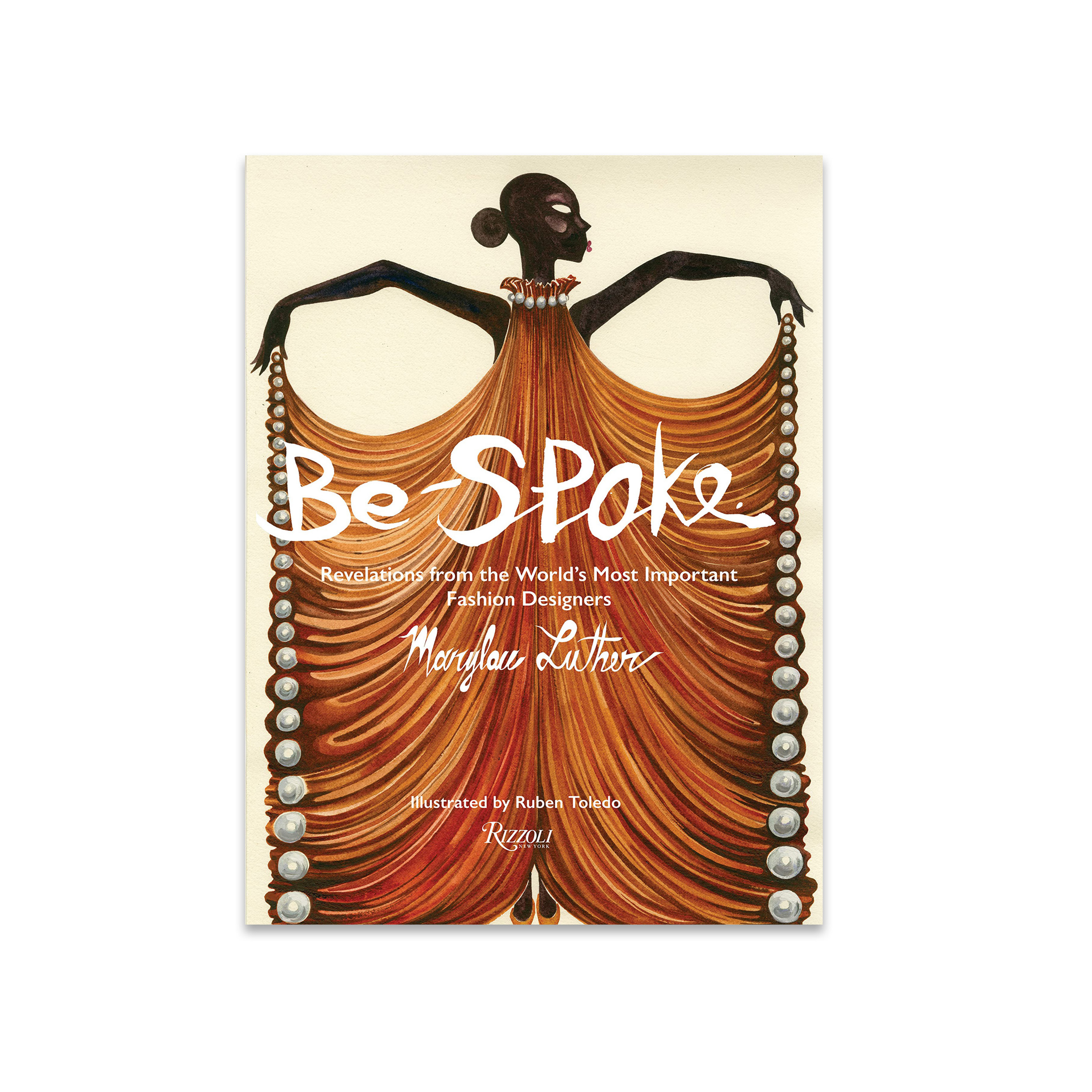 Be-Spoke: Revelations from the World's Most Important Fashion Designers