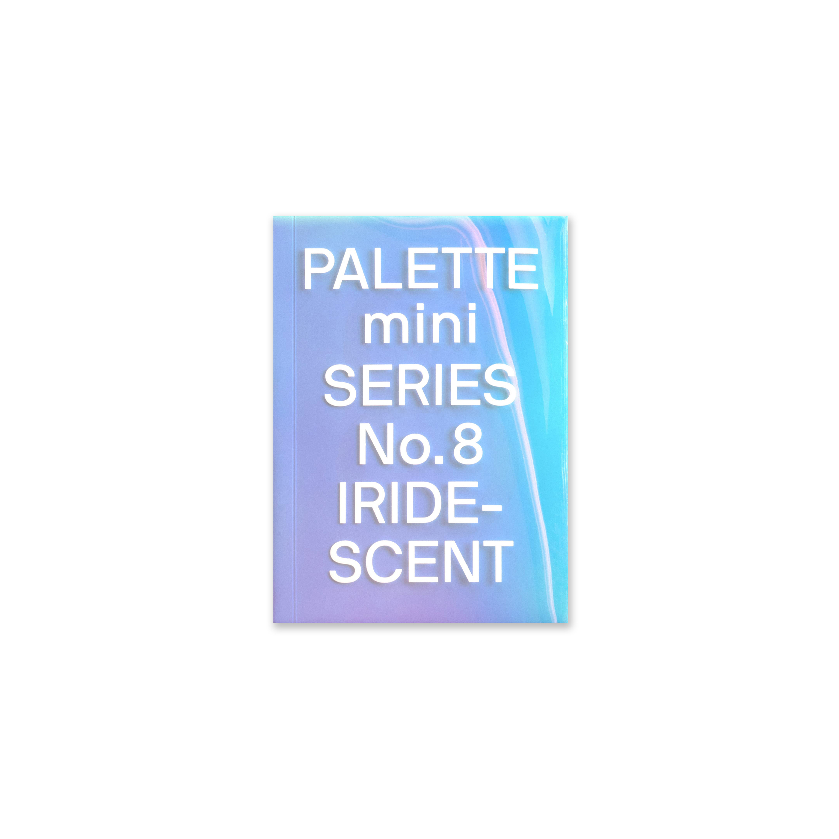 PALETTE mini 08: Iridescent: Holographics in design (Palette Mini, 8)