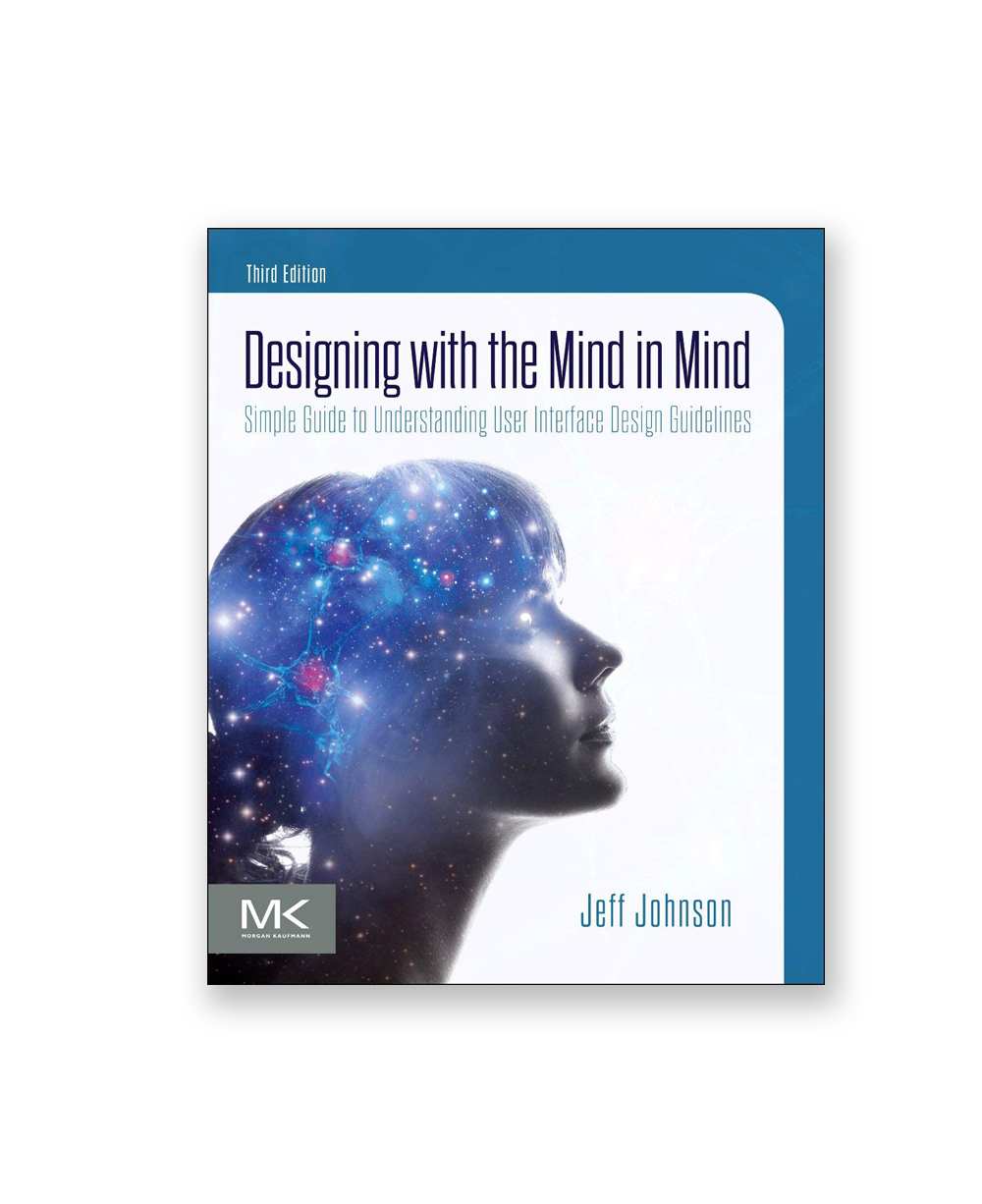 Designing with the Mind in Mind: Simple Guide to Understanding User Interface Design Guidelines