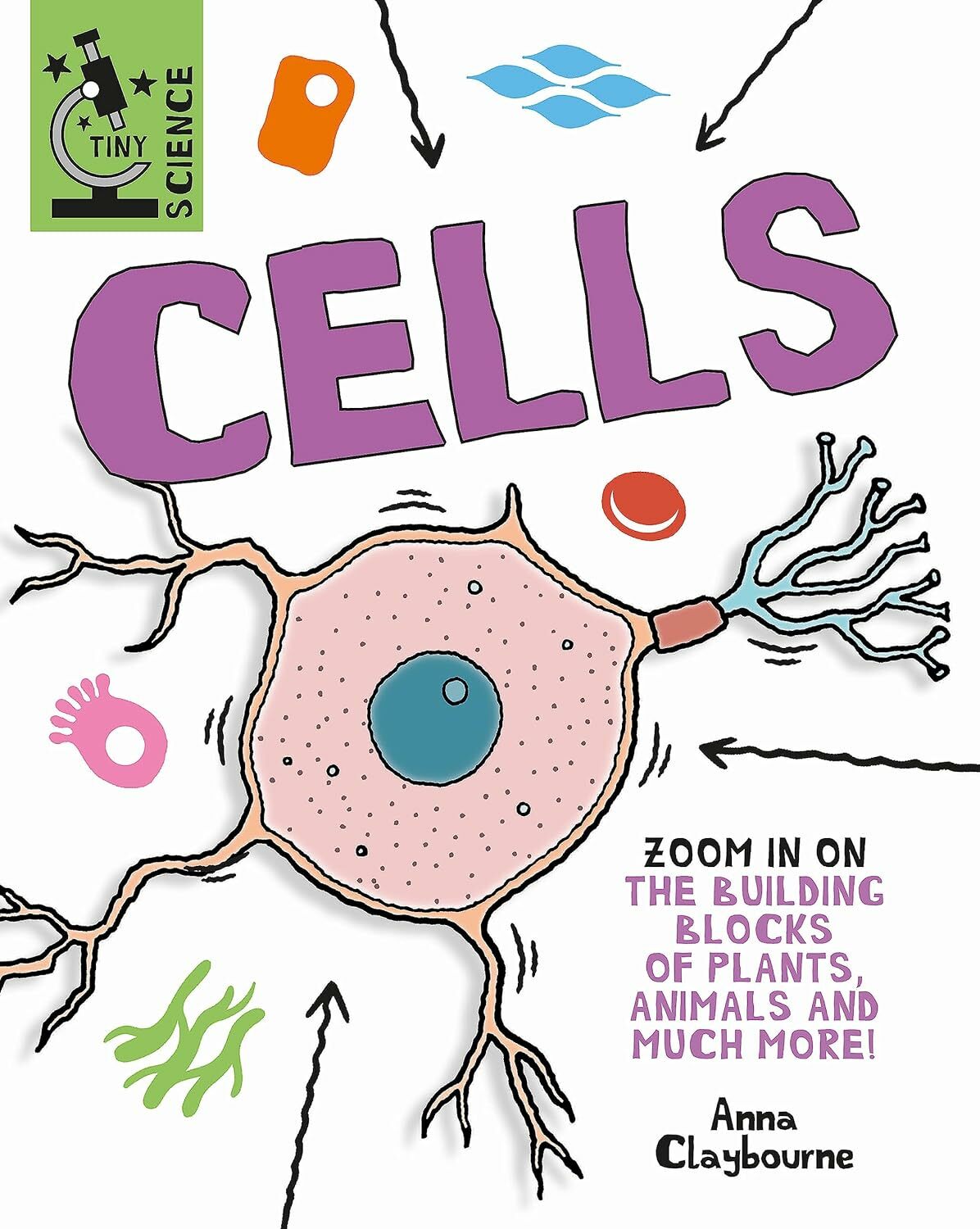 Tiny Science: Cells: Claybourne, Anna Claybourne