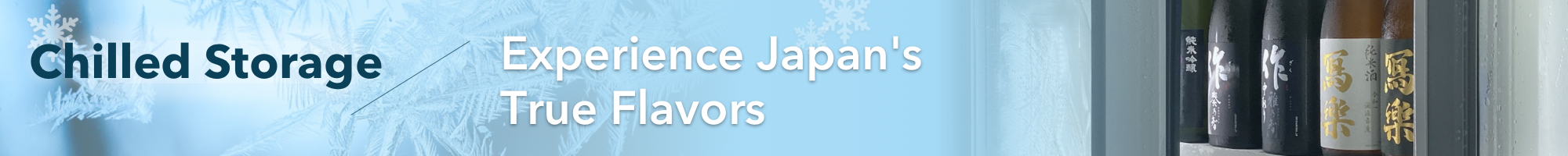 Chilled Storage - Experience Japan's True Flavors