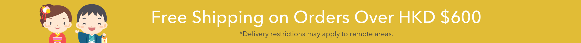 Free Shipping on Orders Over HKD 600