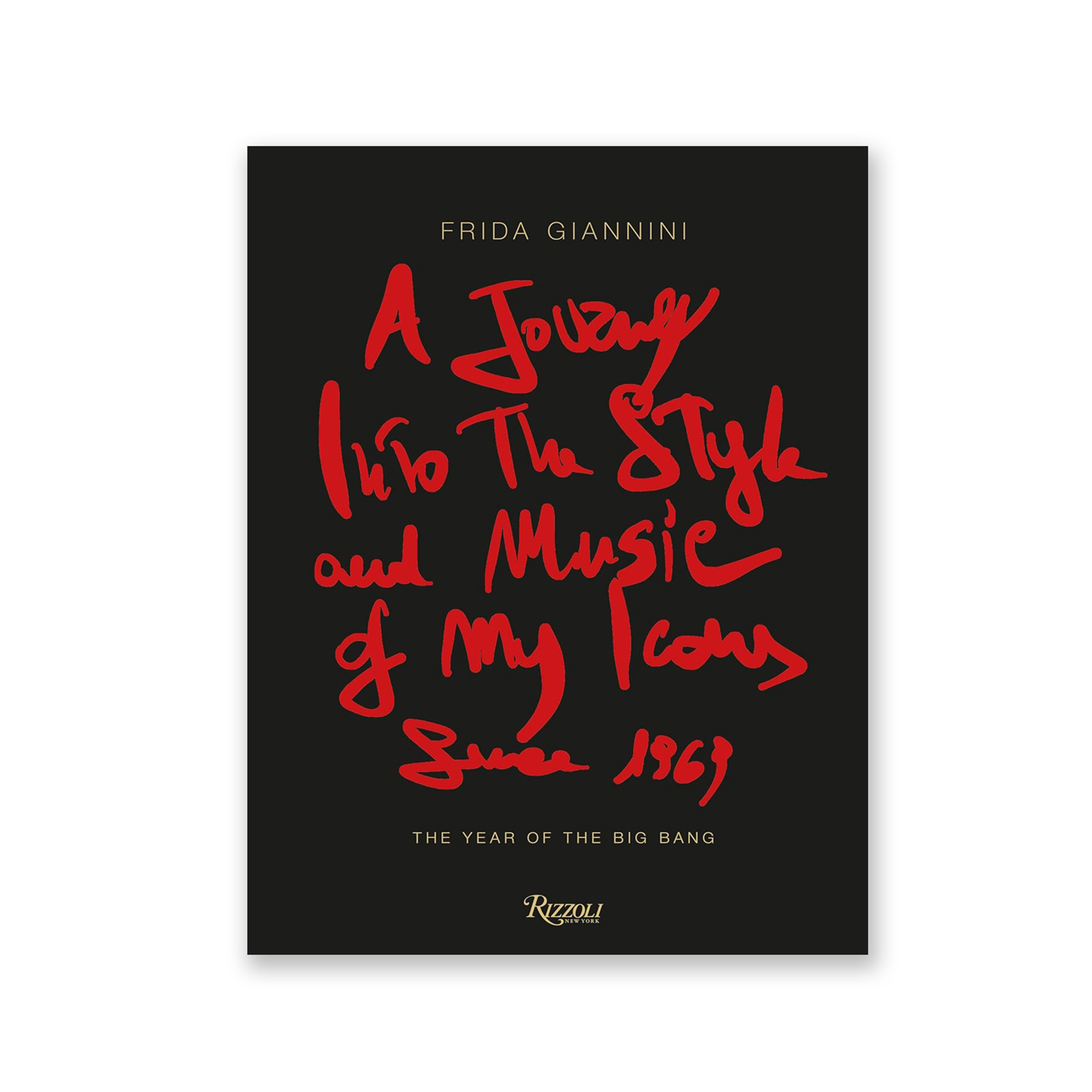 A Journey Into the Style and Music of My Icons Since 1969: The Year of the Big Bang