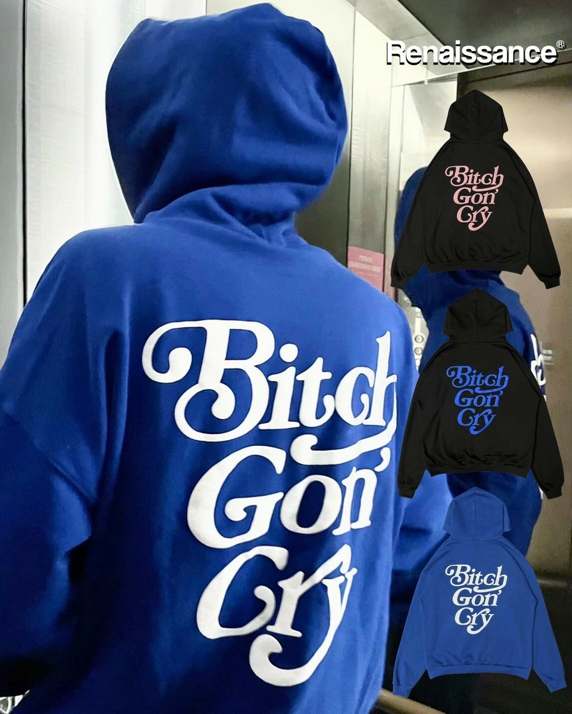 RENAISSANCE 新款限定配色 立體發泡 *子去哭帽T “ B**ch gon’ cry Hoodie “
