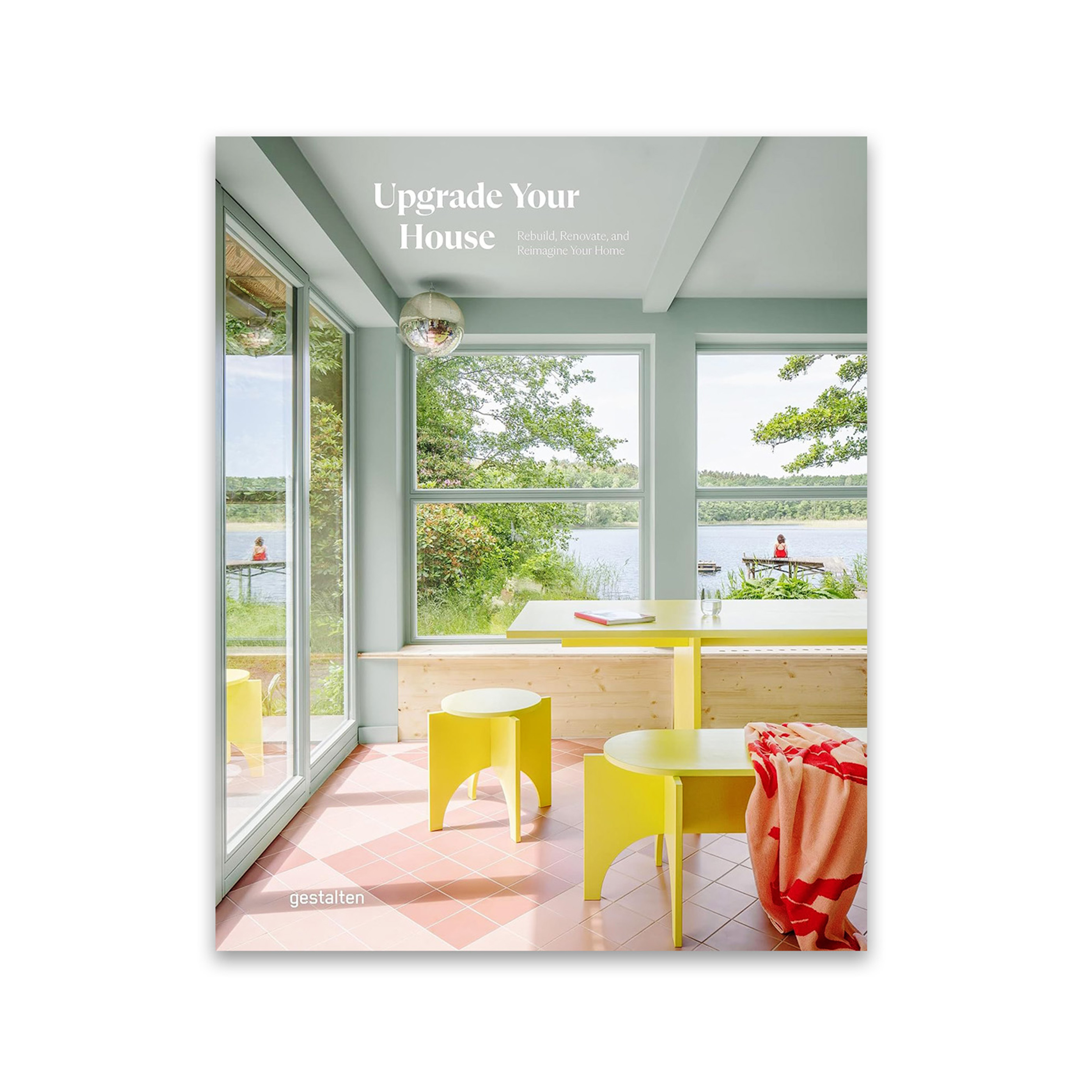 Upgrade Your House: Rebuild, Renovate, and Reimagine Your House