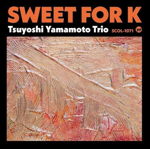 山本剛Tsuyoshi Yamamoto Trio - Sweet for K