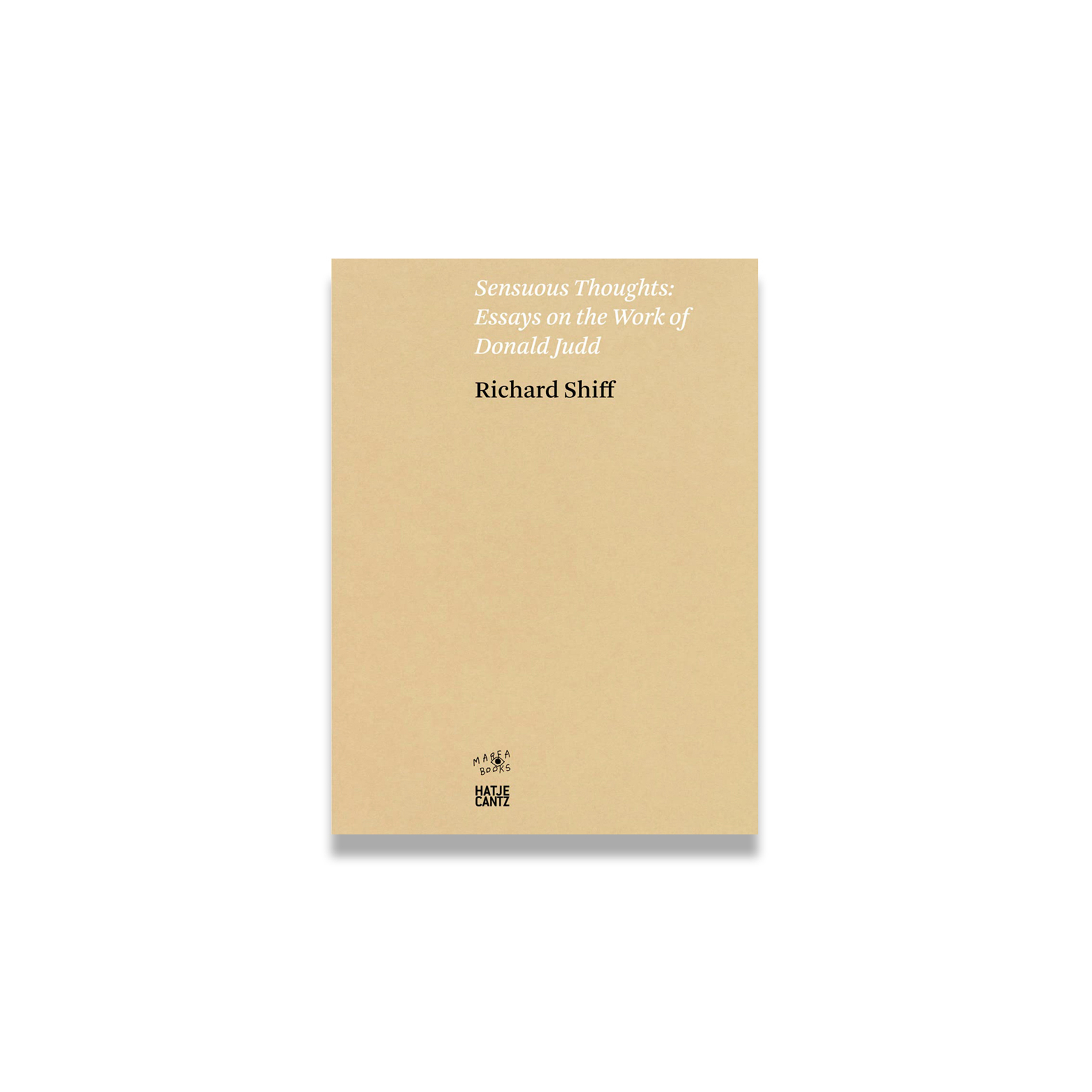 Sensuous Thoughts: Essays on the Work of Donald Judd