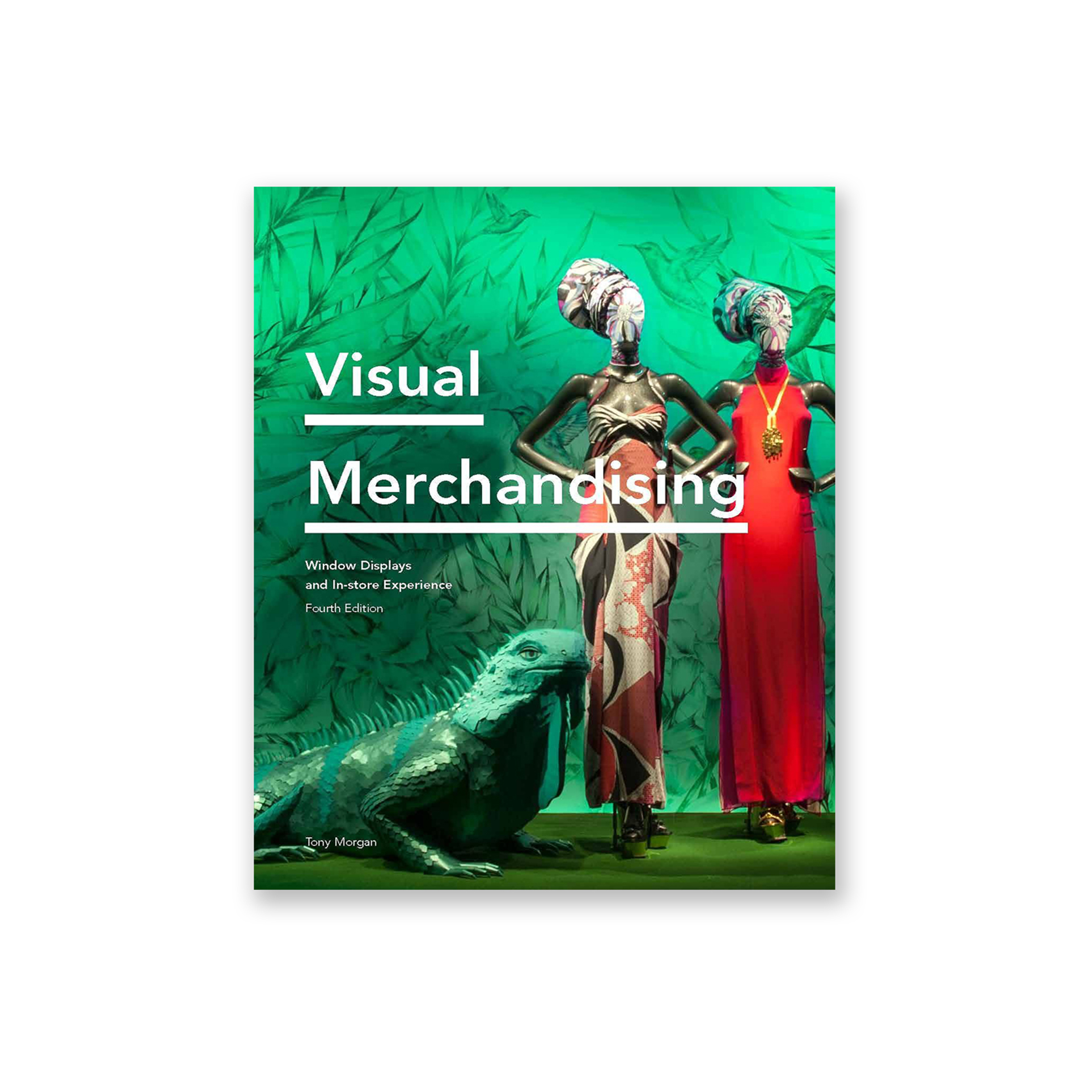 Visual Merchandising Fourth Edition: Window Displays, In-store Experience