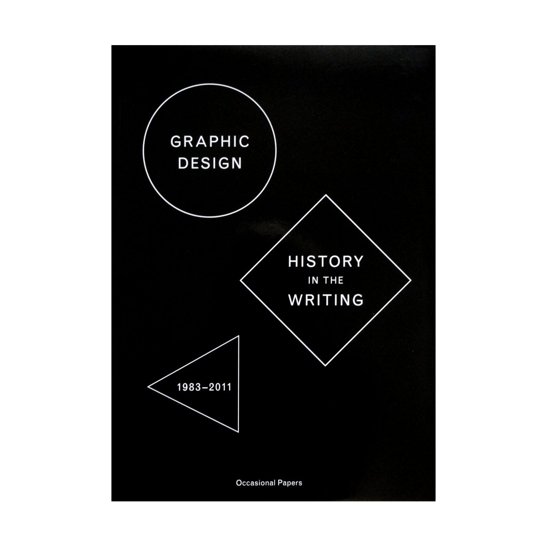 Graphic Design: History in the Writing (1983–2011)