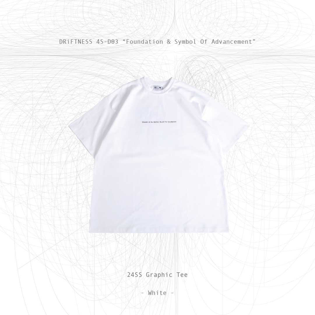 DRiFTNESS｜4S-D03 “Foundation Of Geometry” 設計款圖T - White