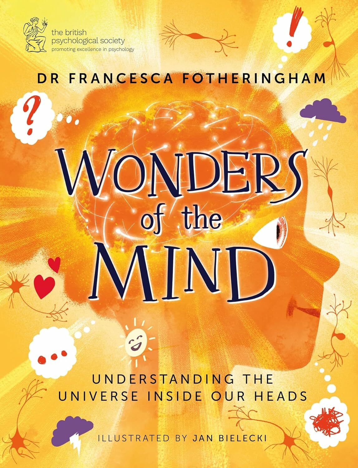 Wonders of the Mind: Understanding the universe inside our heads (Hardcover)by Dr Francesca Fotheringham (Author), Jan Bielecki (Illustrator)