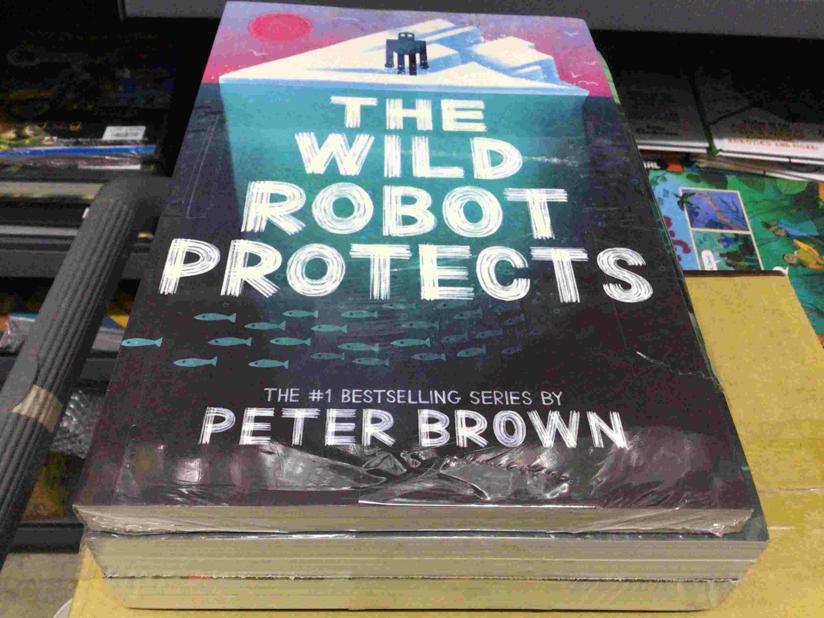 The Wild Robot Series 3 Books Collection Set By Peter Brown (The Wild Robot, The Wild Robot Escapes, The Wild Robot Protects)