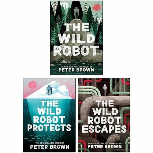The Wild Robot Series 3 Books Collection Set By Peter Brown (The Wild Robot, The Wild Robot Escapes, The Wild Robot Protects)
