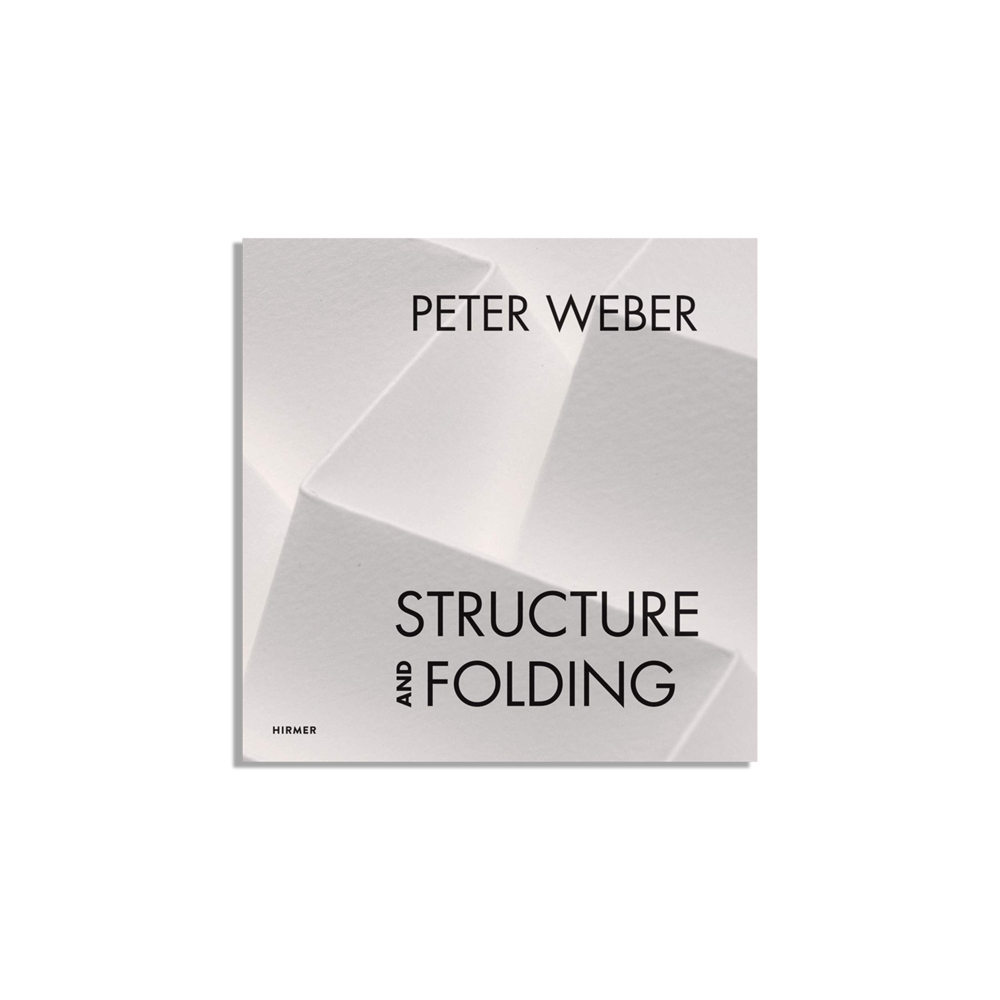 Peter Weber: Structure and Folding: Catalogue Raisonné 1968-2018