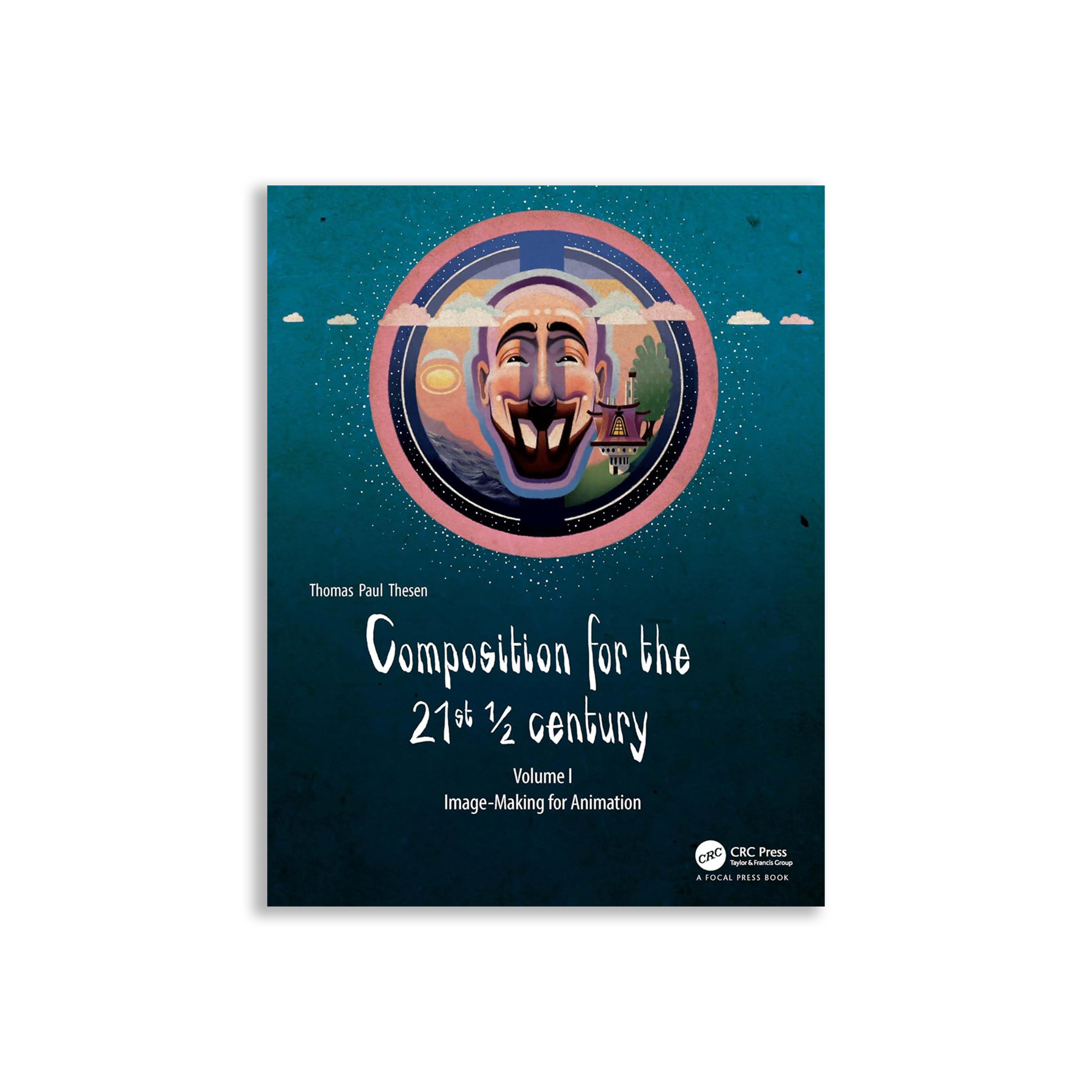 Composition for the 21st ½ century, Vol 1: Image-making for Animation