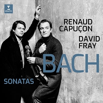 RENAUD CAPUÇON, DAVID FRAY - BACH: Sonatas For Violin & Keyboard (CD)
