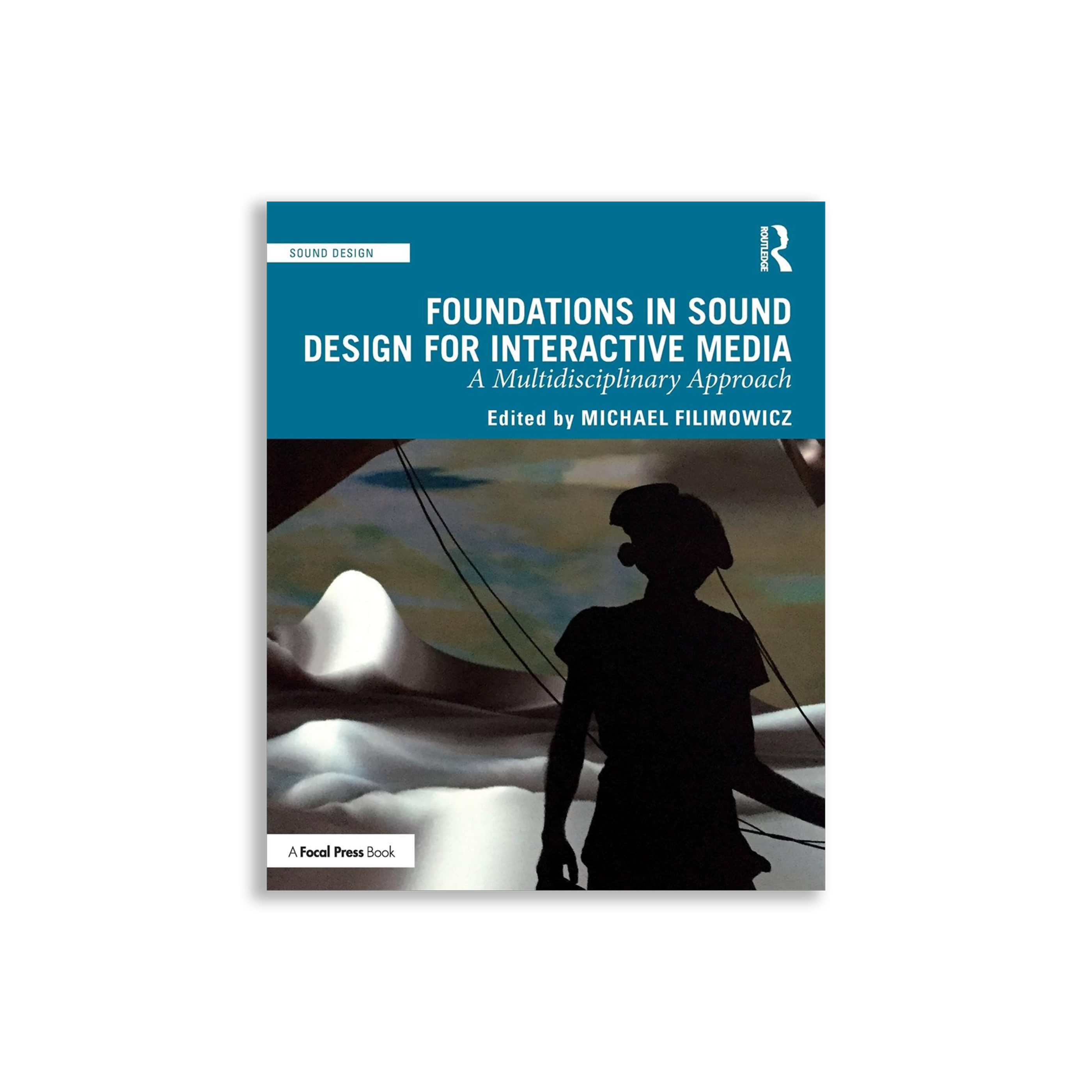 Foundations in Sound Design for Interactive Media: A Multidisciplinary Approach