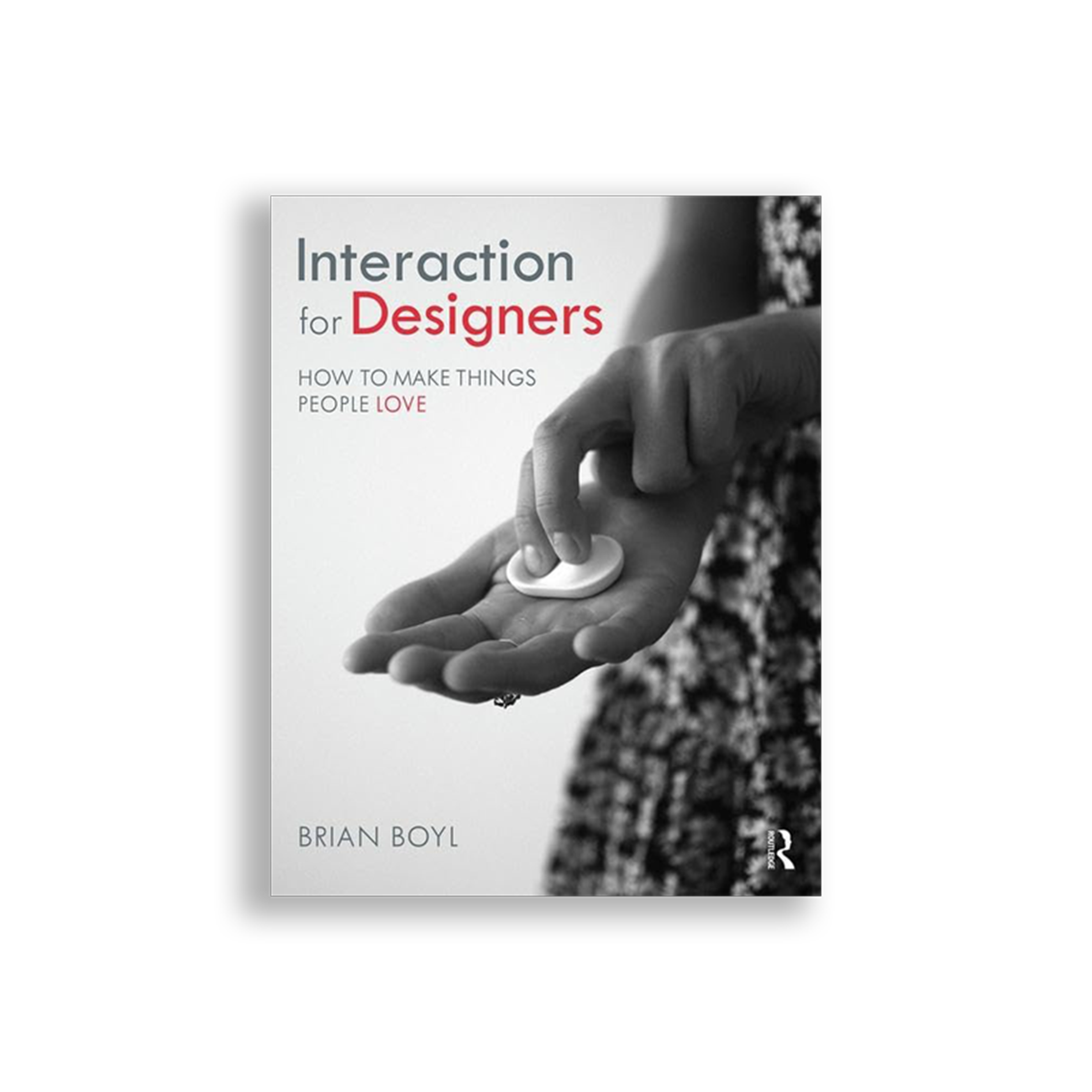 Interaction for Designers: How To Make Things People Love