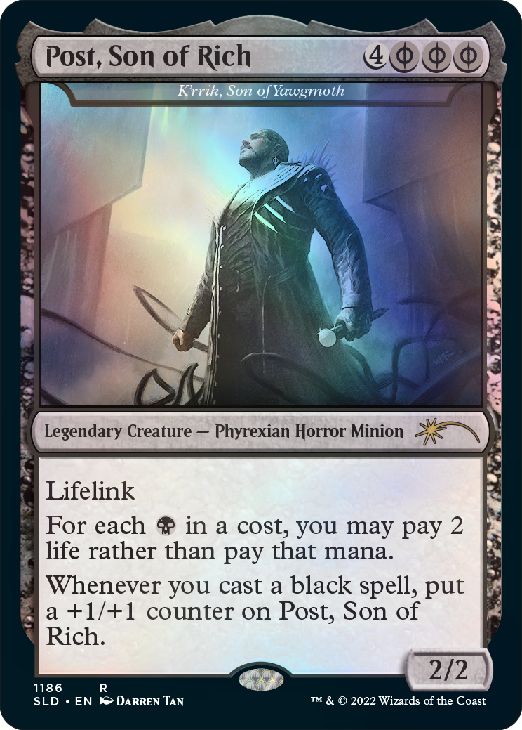 Foil K’rrik, Son of Yawgmoth as “Post, Son of Rich”