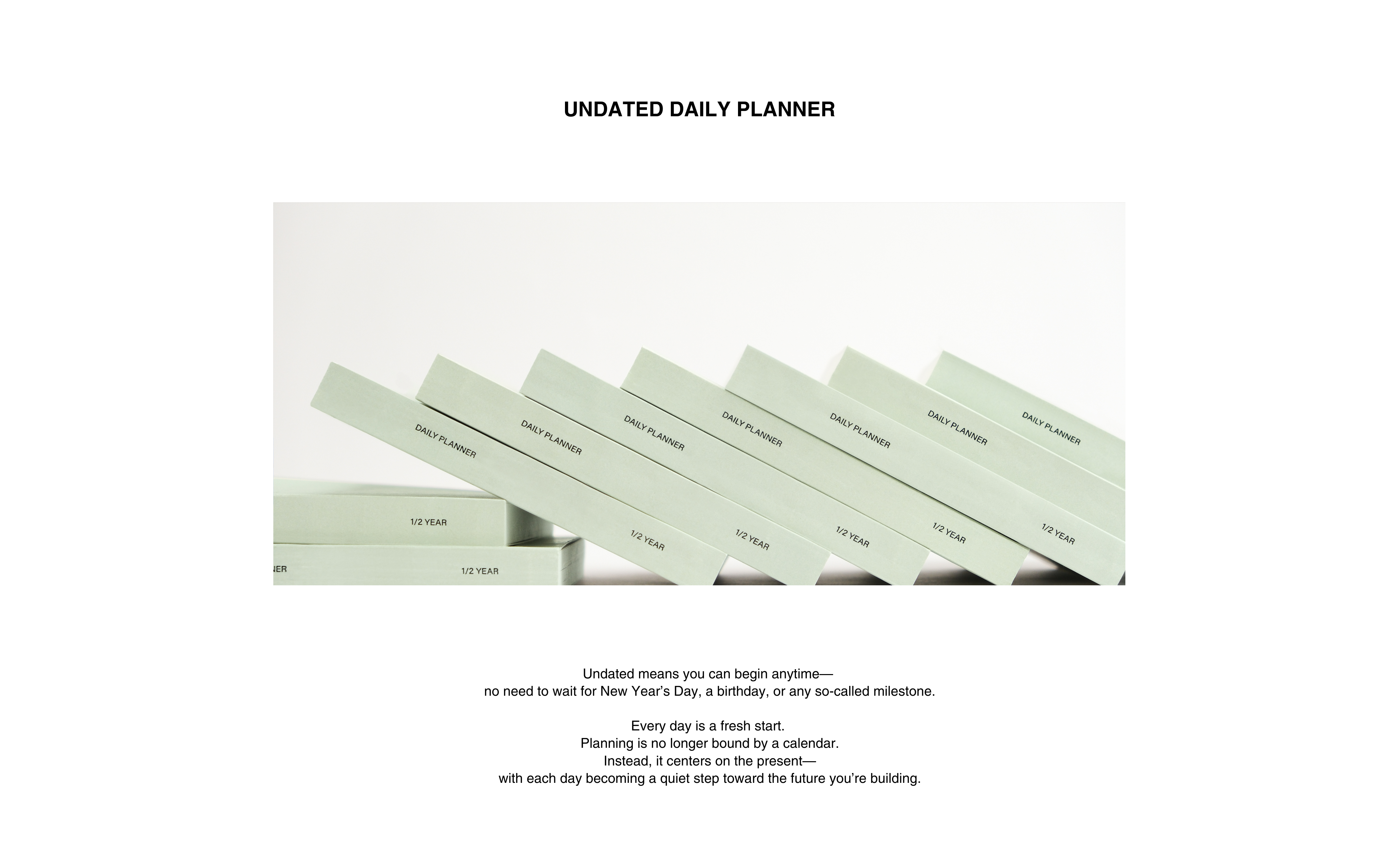 Undated daily planners – green covers labeled "DAILY PLANNER" and "1/2 YEAR," perfect for flexible, start-anytime planning.