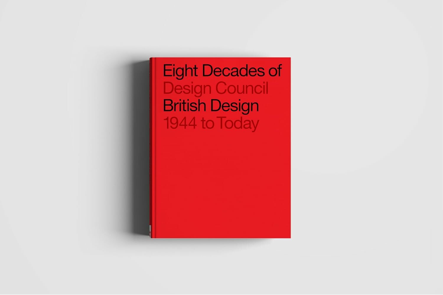 Eight Decades of British Design: Design Council: 1944 to Today