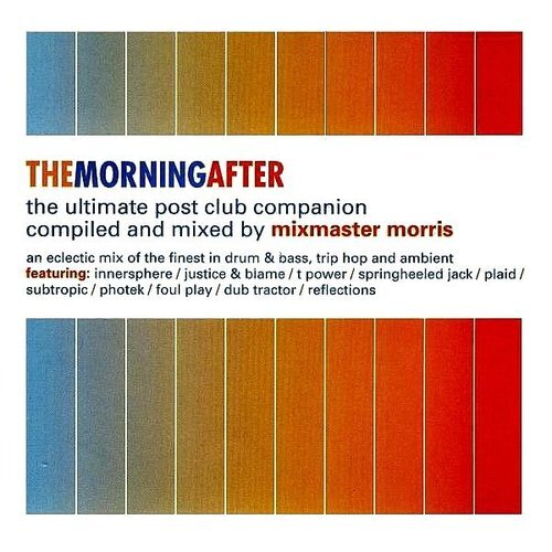 Mixmaster Morris《The Morning After: The Ultimate Post Club Companion》（mixed CD）
