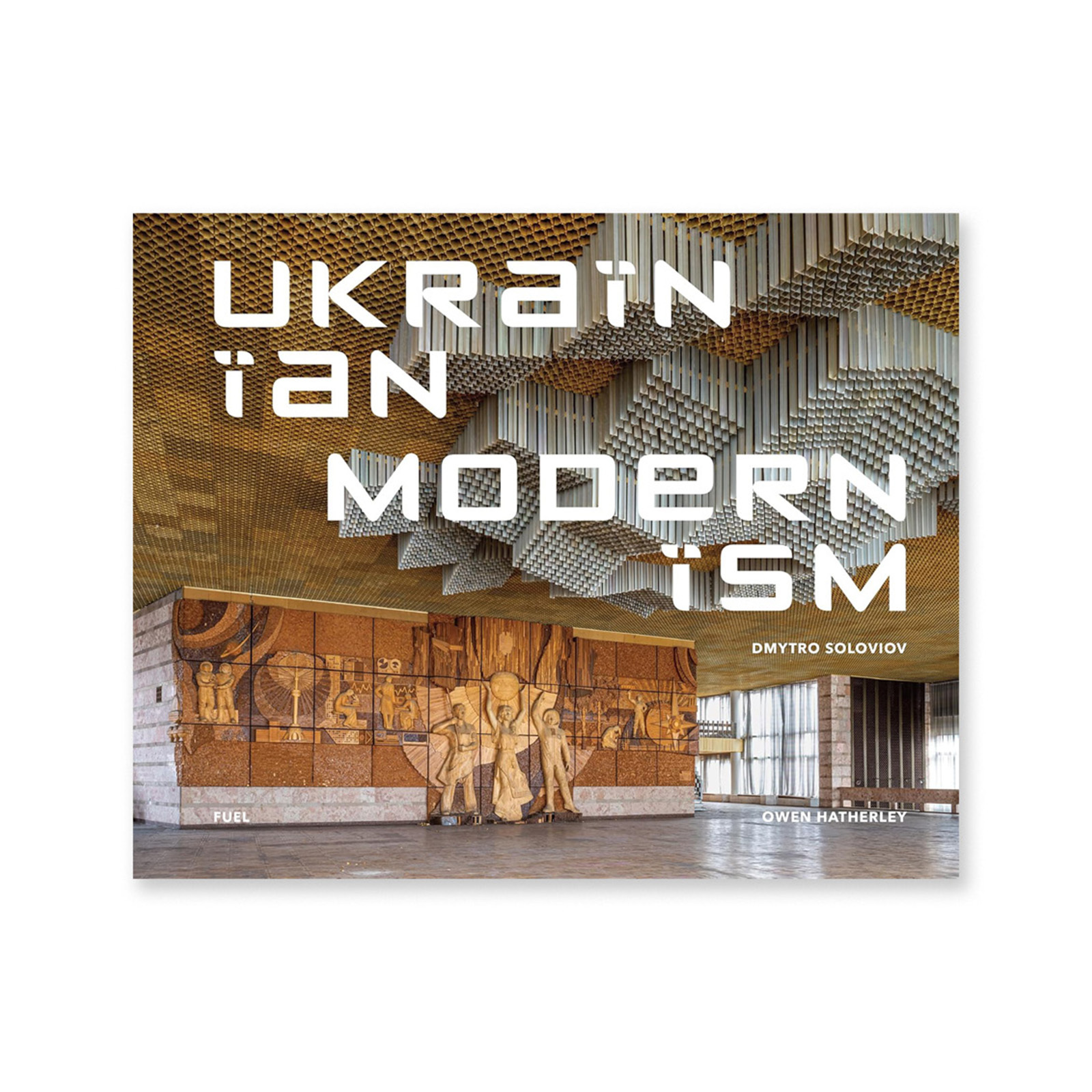 Ukrainian Modernism: Modernist Architecture of Ukraine