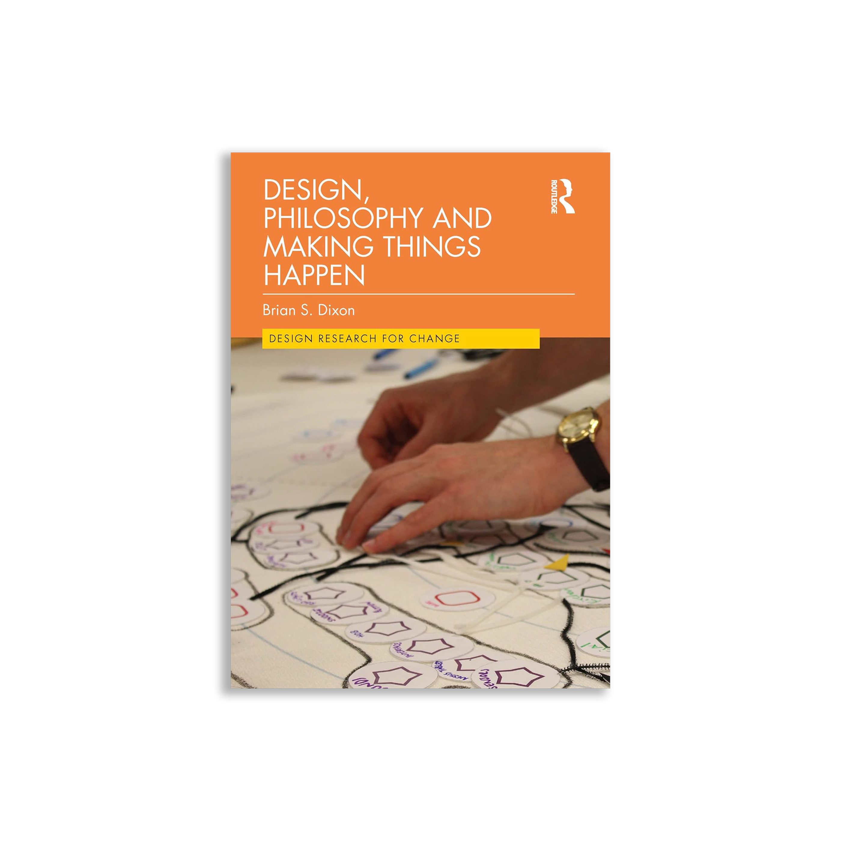 Design, Philosophy and Making Things Happen (Design Research for Change)
