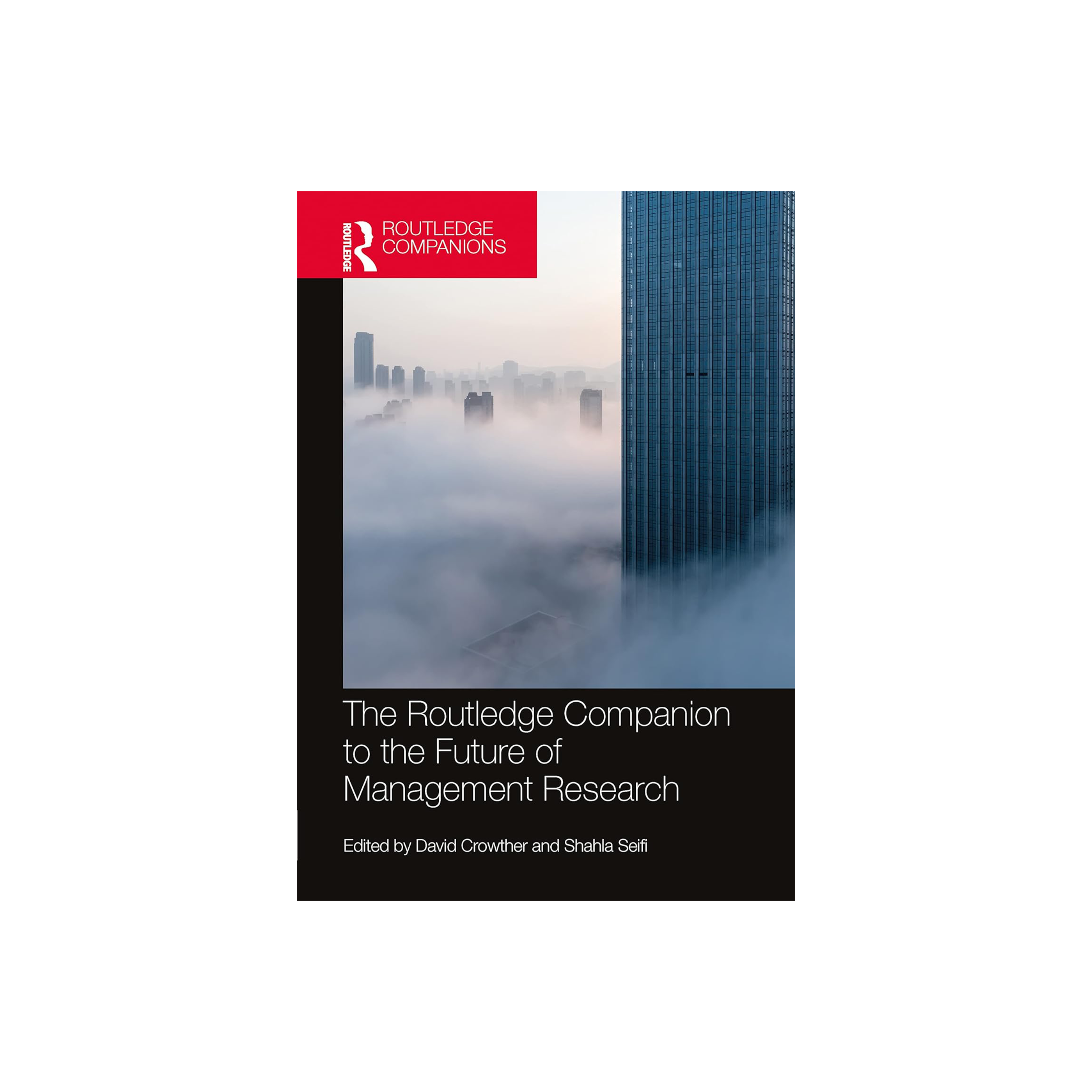 The Routledge Companion to the Future of Management Research