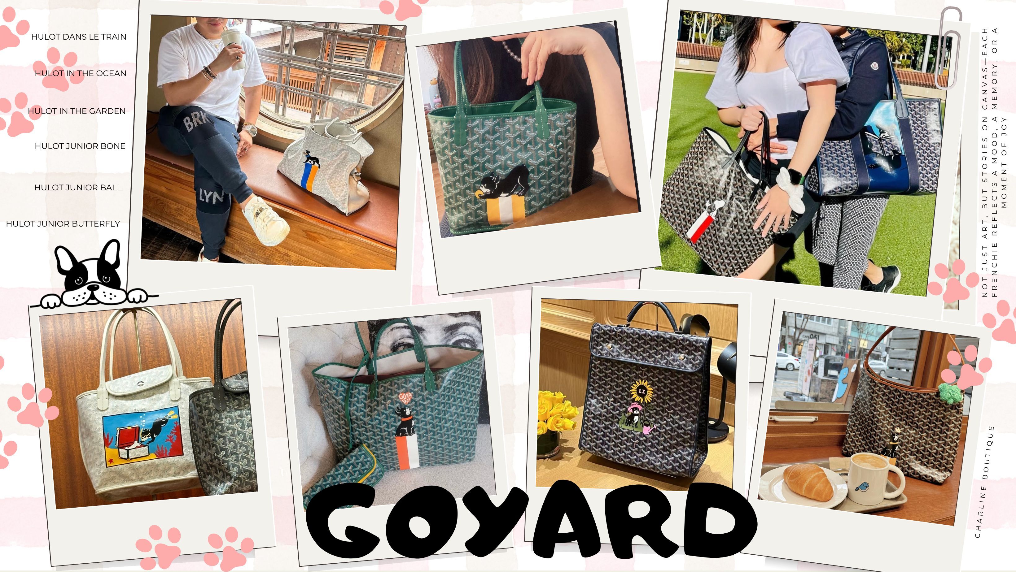 Goyard 的法鬥圖案，不只可愛，它是一段陪伴、一個故事、一份與寵物之間的默契連結。每一次揹起那顆包，都像是毛孩也在您身邊，一起出門、一起生活。如果您也正在尋找一份能代表自己與愛犬關係的珍藏，或許，一隻手繪的法鬥，就是您正在找的答案。您也想入手 Goyard 包款，或訂製專屬的法鬥圖案嗎？  可以至Charline Boutique洽詢，我們不僅擁有豐富的採購與客製化經驗，能協助安排您想要的一切圖案跟字母、報價與下單流程更是透明化，能讓您輕鬆完成夢想中的專屬訂製包款。無論您是第一次接觸 Goyard，還是尋找法鬥特殊訂製的精品藏品，Charline Boutique 都是值得信賴的好夥伴。讓你的 Goyard，不只是名牌包，而是一段「和毛孩一起走過的故事」。