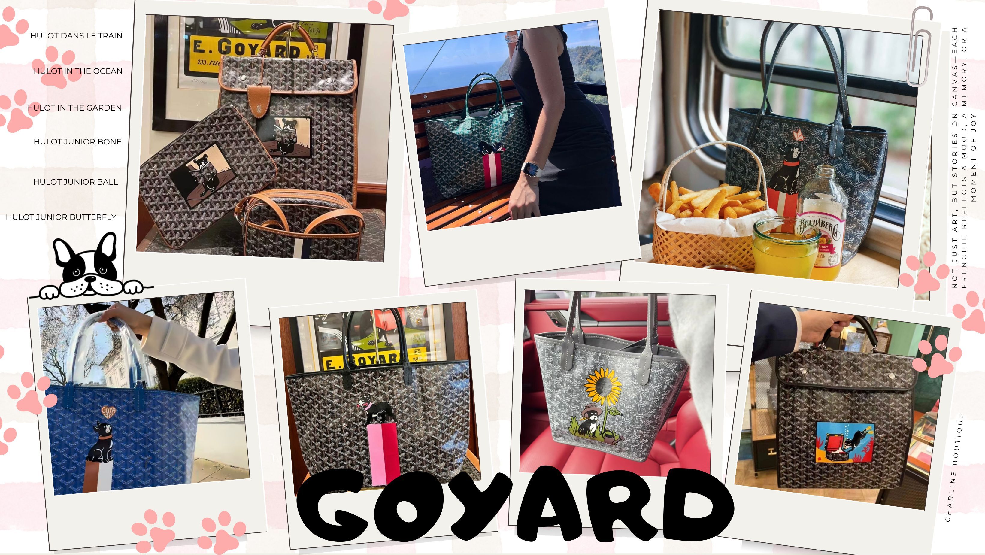 Goyard 的世界裡，總是藏著許多只有「內行人才知道」的驚喜。除了標誌性的 Goyardine 帆布與經典字母客製服務，其實還有一項讓人忍不住會心一笑的藝術——手繪萌寵圖案客製化。其中最具人氣、詢問度最高的角色，就是那隻有著大眼睛、小耳朵，個性又古靈精怪的——法鬥。  初次看到 Goyard 的法鬥圖案，是在採購時看到一位顧客的 Saint Louis 包上。整體構圖溫暖又幽默，與包身上的花紋交融成一幅童話般的風景。當下我心想，這根本不是包包，是可以揹著走的插畫作品。  後來深入了解才知道，Goyard 其實推出了七款官方版本的法鬥圖案，每一款都各有角色設定與風格情緒，而且通通是由畫師一筆一劃手工繪製，難怪那麼多人為之著迷。一起來認識這七隻有故事的法鬥，這七款圖案就像是一系列的迷你插畫故事，每一隻法鬥都有自己專屬的情境與個性。有的聰明、有的調皮，有的療癒人心、有的充滿童趣——無論您是哪一種個性，都能找到與自己契合的那一隻。