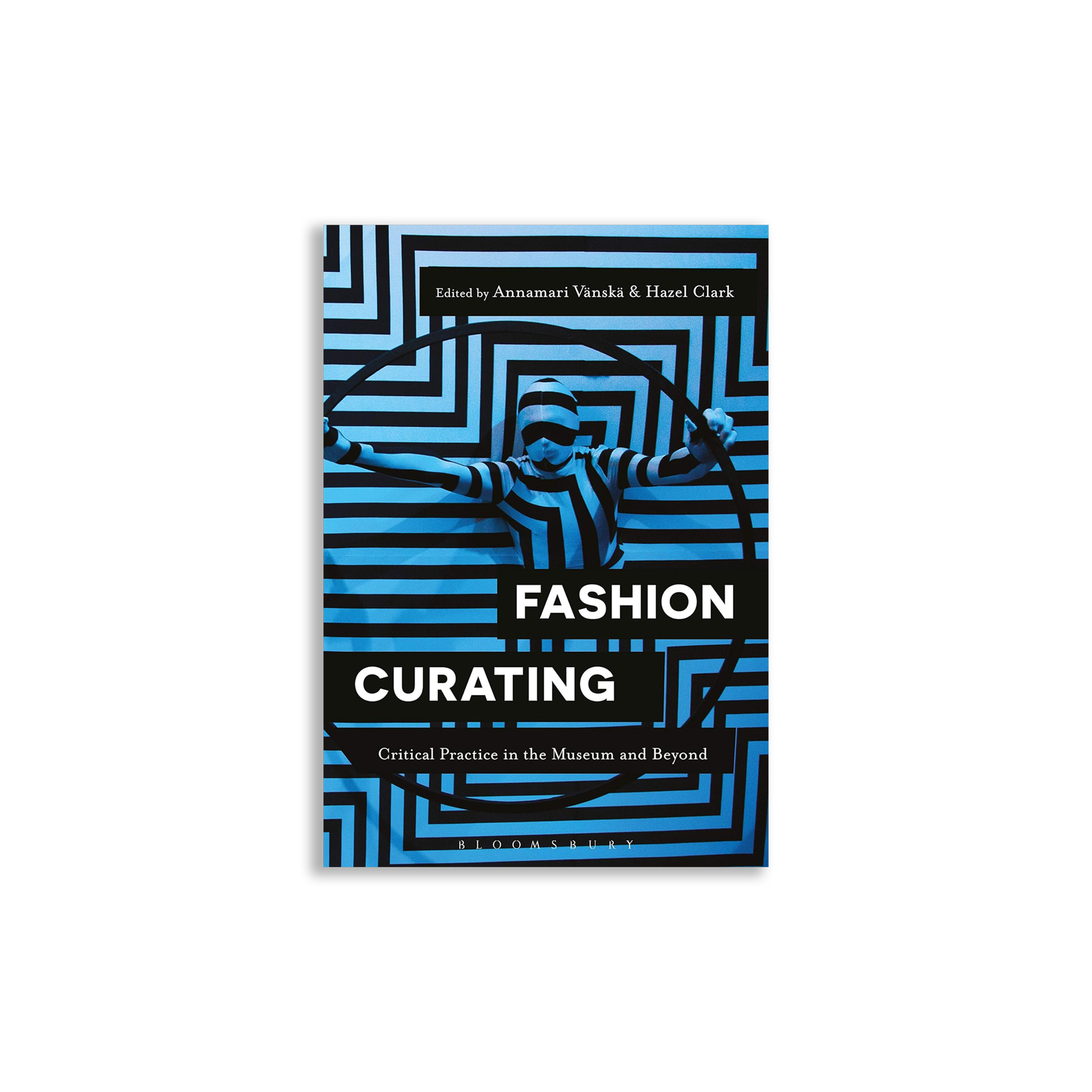 Fashion Curating: Critical Practice in the Museum and Beyond