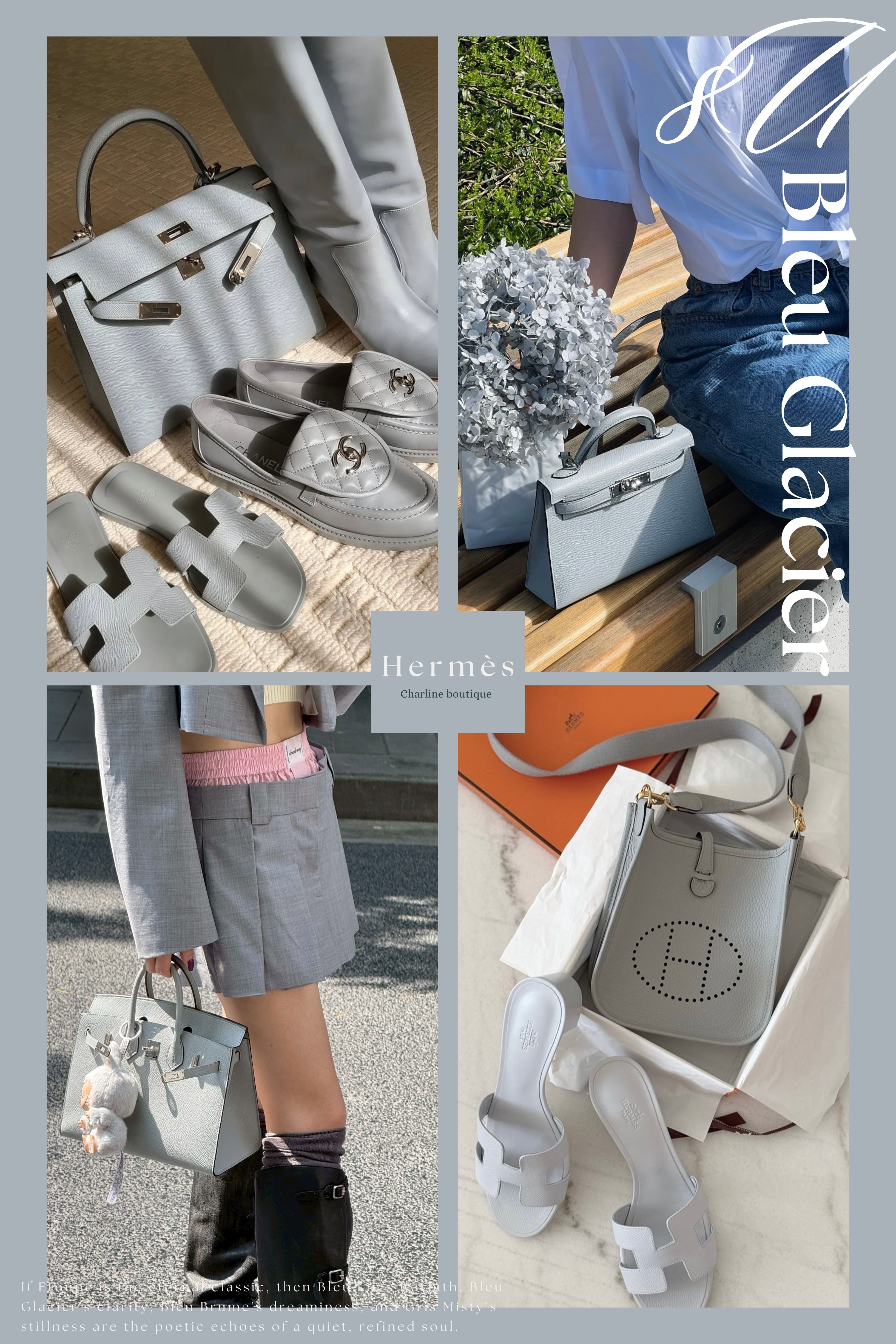 8U Bleu Glacier 冰川藍：冷調極簡系的霧藍灰  再來是8U Bleu Glacier 冰川藍，冰川藍則是於 2015 年首次推出，是一款冷調灰藍色，兼具霧感與層次感，每隔兩至三年便會於盛夏回歸，再次驚豔眾人。它的色調如同雨後微涼空氣般清爽，搭配不同皮革會呈現不同顯色效果，像是 Swift 較為柔潤，Togo 則較霧面、層次更分明。這款色調非常適合冷白膚色，也非常適合黑白灰穿搭者，是許多極簡控的愛用灰藍色之一。