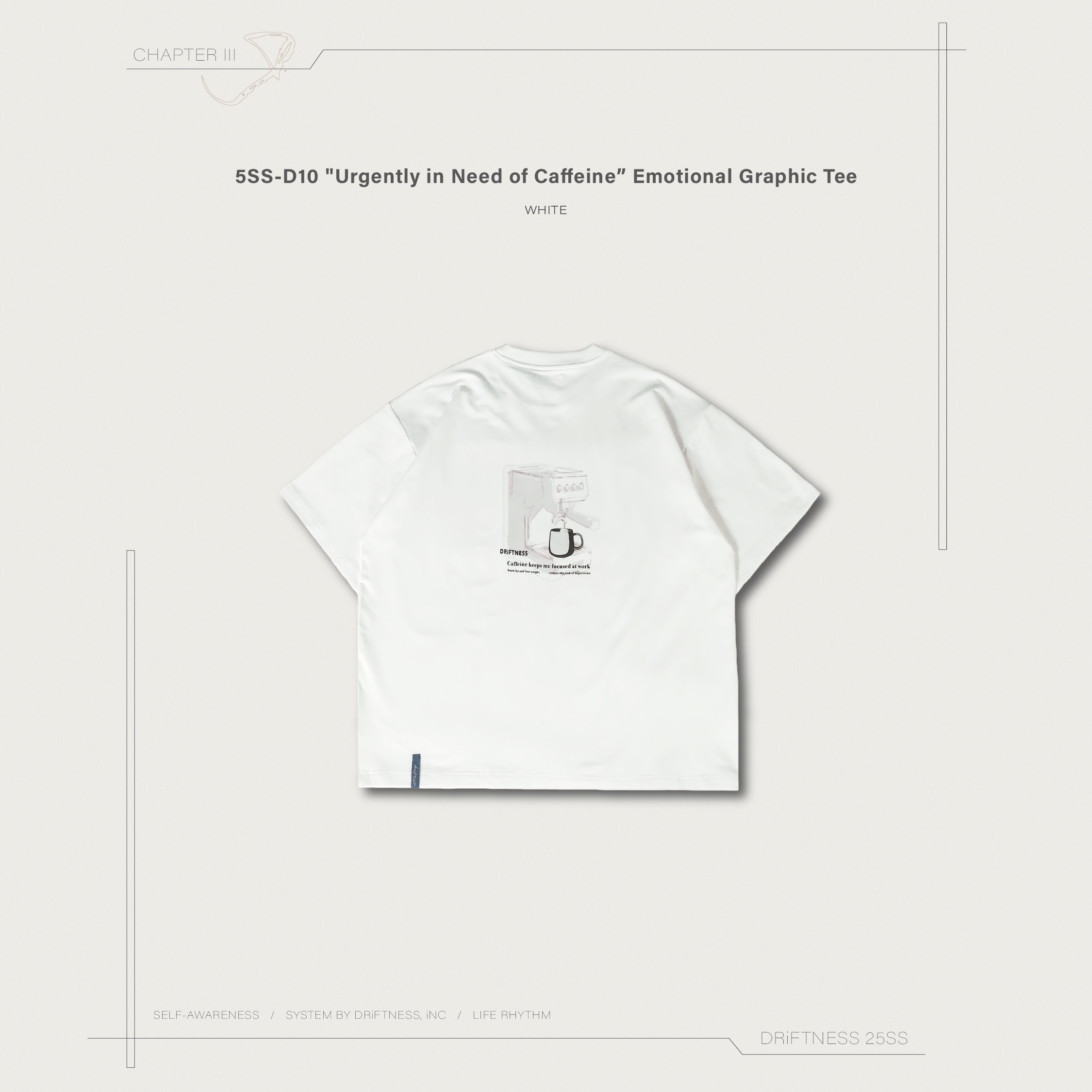 DRiFTNESS｜5SS-D10 "Urgently in Need of Caffeine” 情緒設計款圖T - White