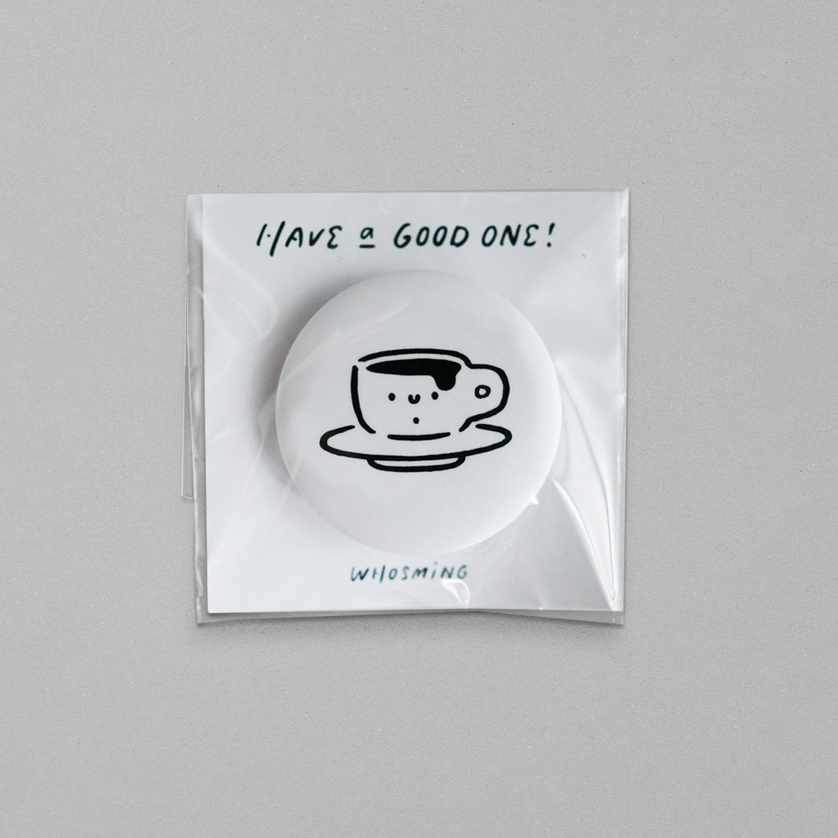 HAVE a GOOD ONE｜MUGSY PIN