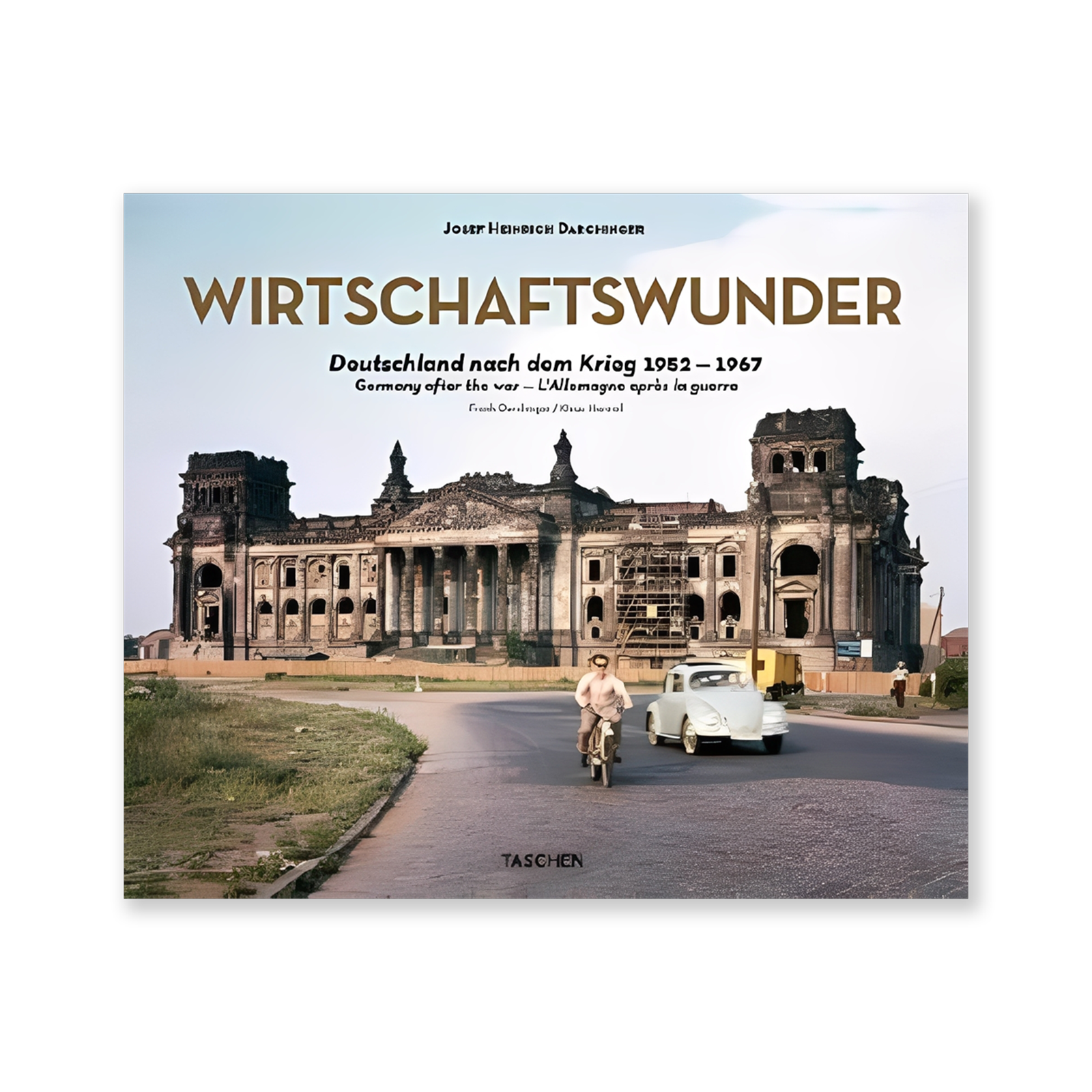 Josef Heinrich Darchinger. Wirtschaftswunder: Deutschland Nach Dem Krieg 1952-1967