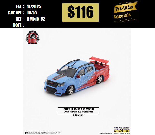 PO-$116 * BM CREATIONS * 1:64 Isuzu D-Max 2018 - Low Rider Safty Car 1.9 -RHD [OD15/10]
