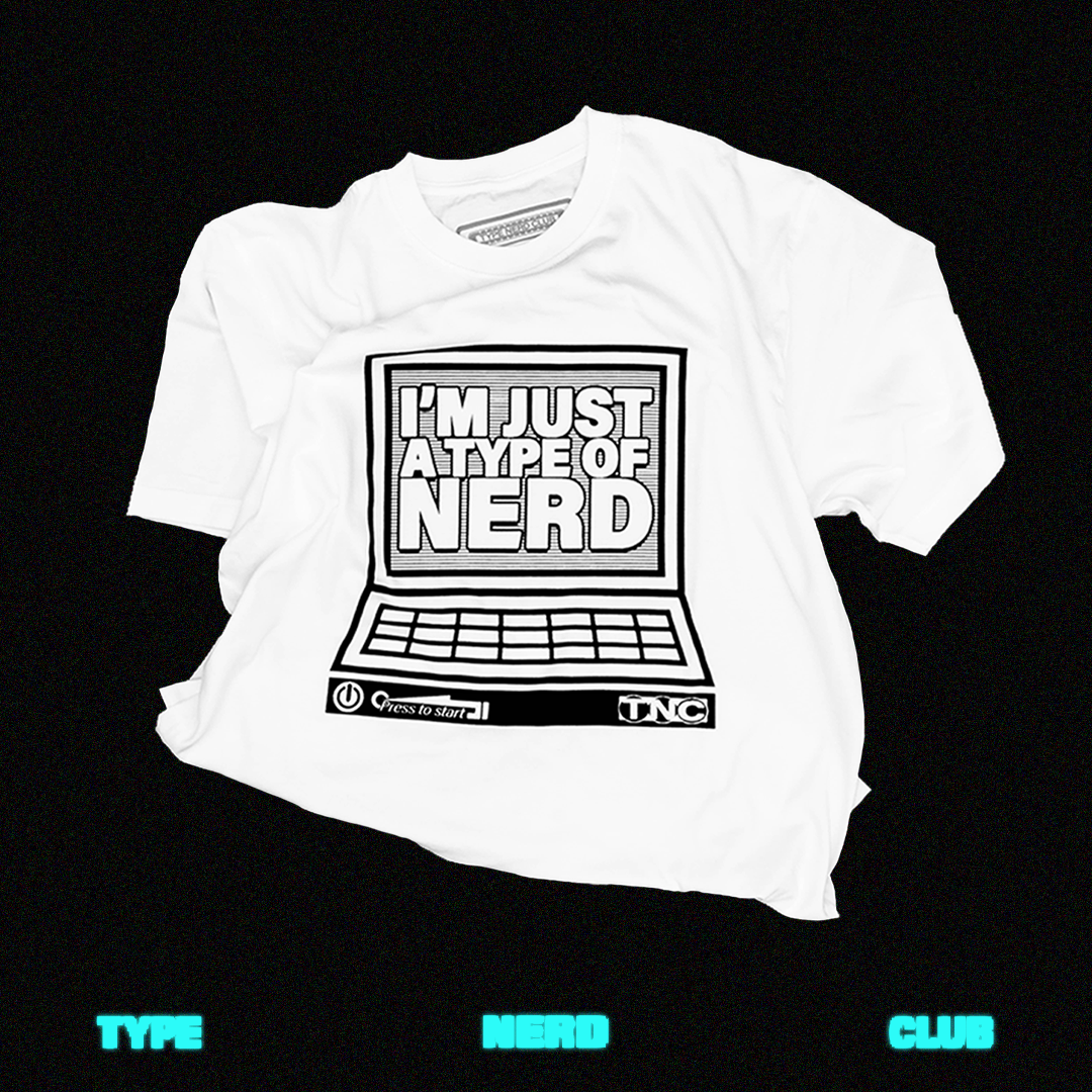 Type Nerd club  I'm just a type of nerd 白T