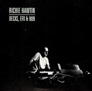 Richie Hawtin《Decks, EFX & 909》（CD）