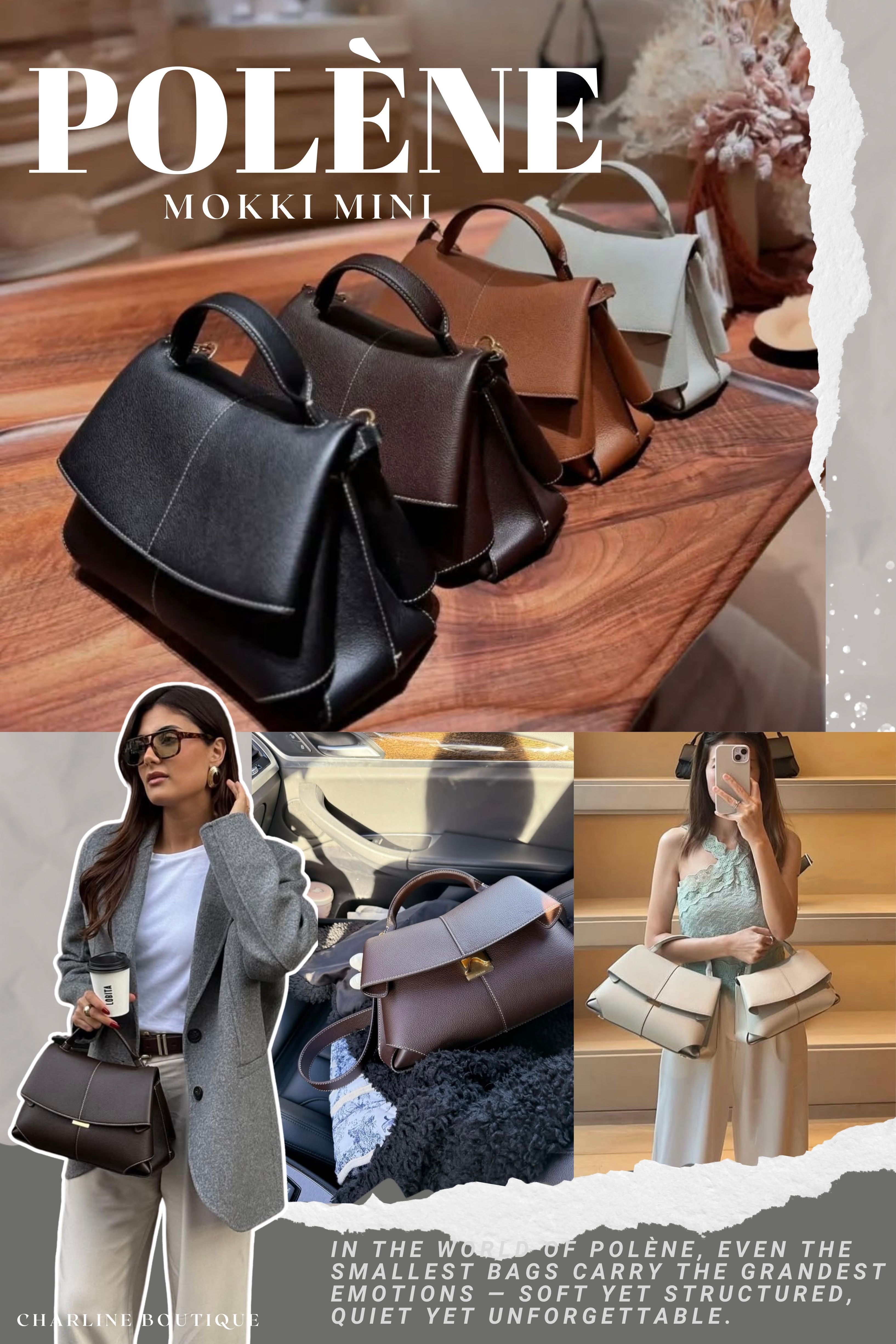 壓軸登場的 Mokki Mini 則是 Polène 的設計感大突破，光外型就讓人忍不住驚呼：「這也太時髦了吧！」它的輪廓像是現代建築線條的翻版，幹練、俐落、還有一點未來感，非常適合走個性派穿搭的女生。最加分的地方是它的寬肩帶設計，揹起來超級舒服，長時間背也不會勒得肩膀痛，實用度很可以。Mokki Mini 像是一件會說話的時尚配件，搭配簡單素色穿搭，就能瞬間把整體造型升級成街拍風格。這顆包給人的感覺很清楚：我知道我在幹嘛，我有風格，我不跟風。
